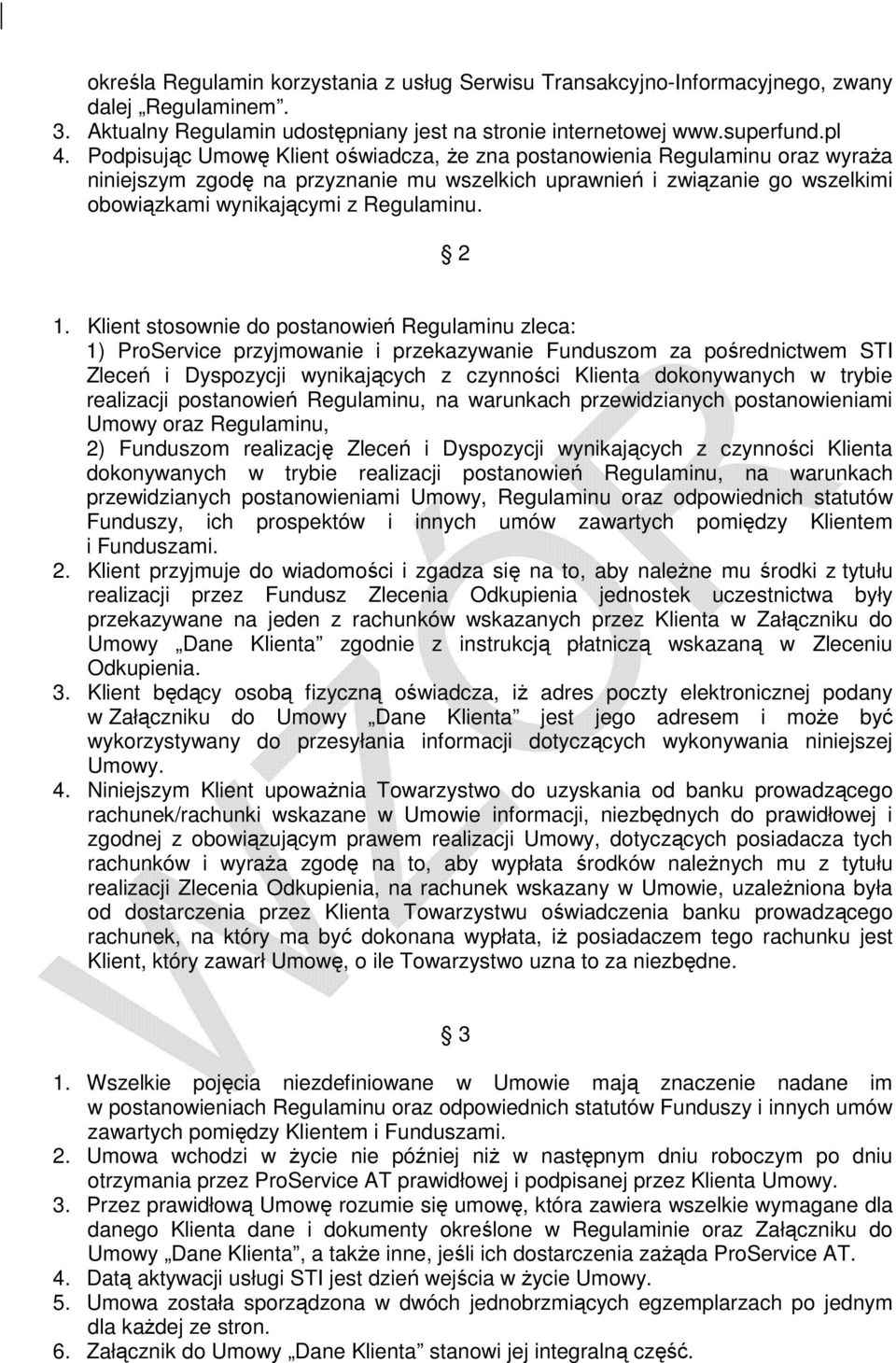 Klient stosownie o postanowień Regulaminu zlea: 1) ProServie przyjmowanie i przekazywanie Funuszom za pośrenitwem STI Zleeń i Dyspozyji wynikająyh z zynnośi Klienta okonywanyh w tryie realizaji