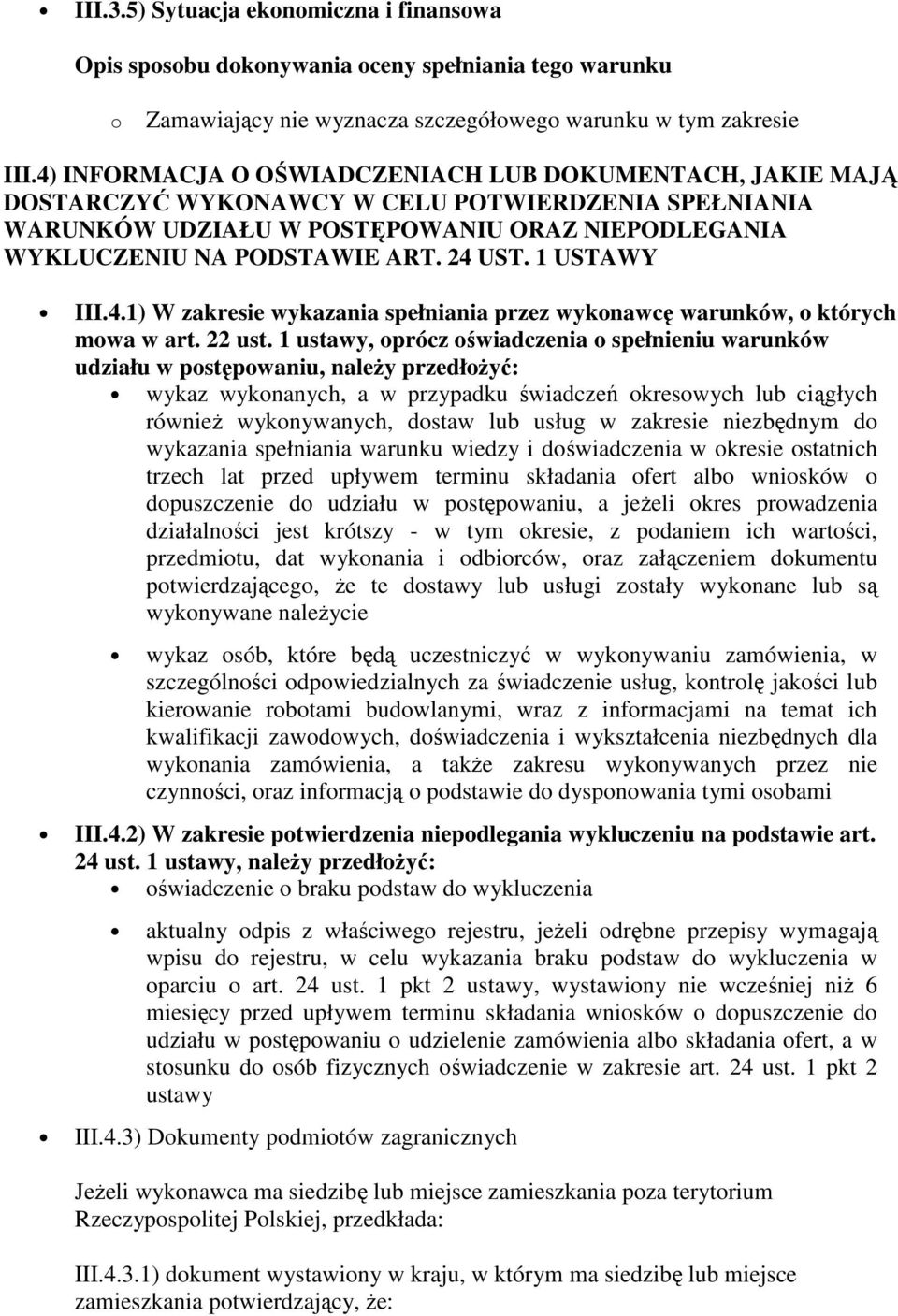 1 USTAWY III.4.1) W zakresie wykazania spełniania przez wykonawcę warunków, o których mowa w art. 22 ust.