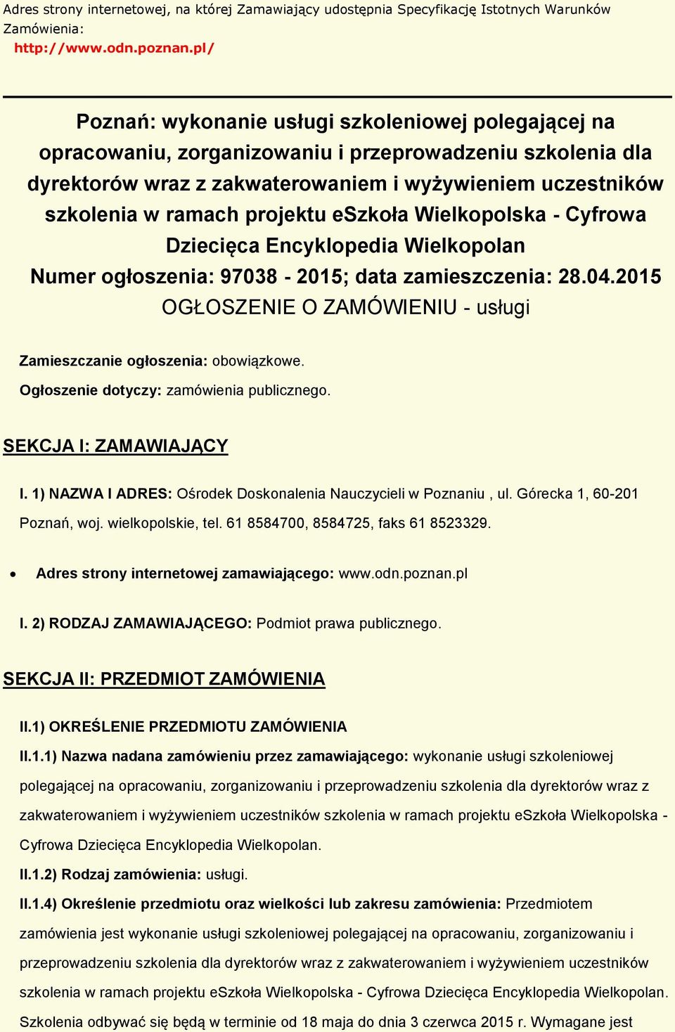 projektu eszkoła Wielkopolska - Cyfrowa Dziecięca Encyklopedia Wielkopolan Numer ogłoszenia: 97038-2015; data zamieszczenia: 28.04.