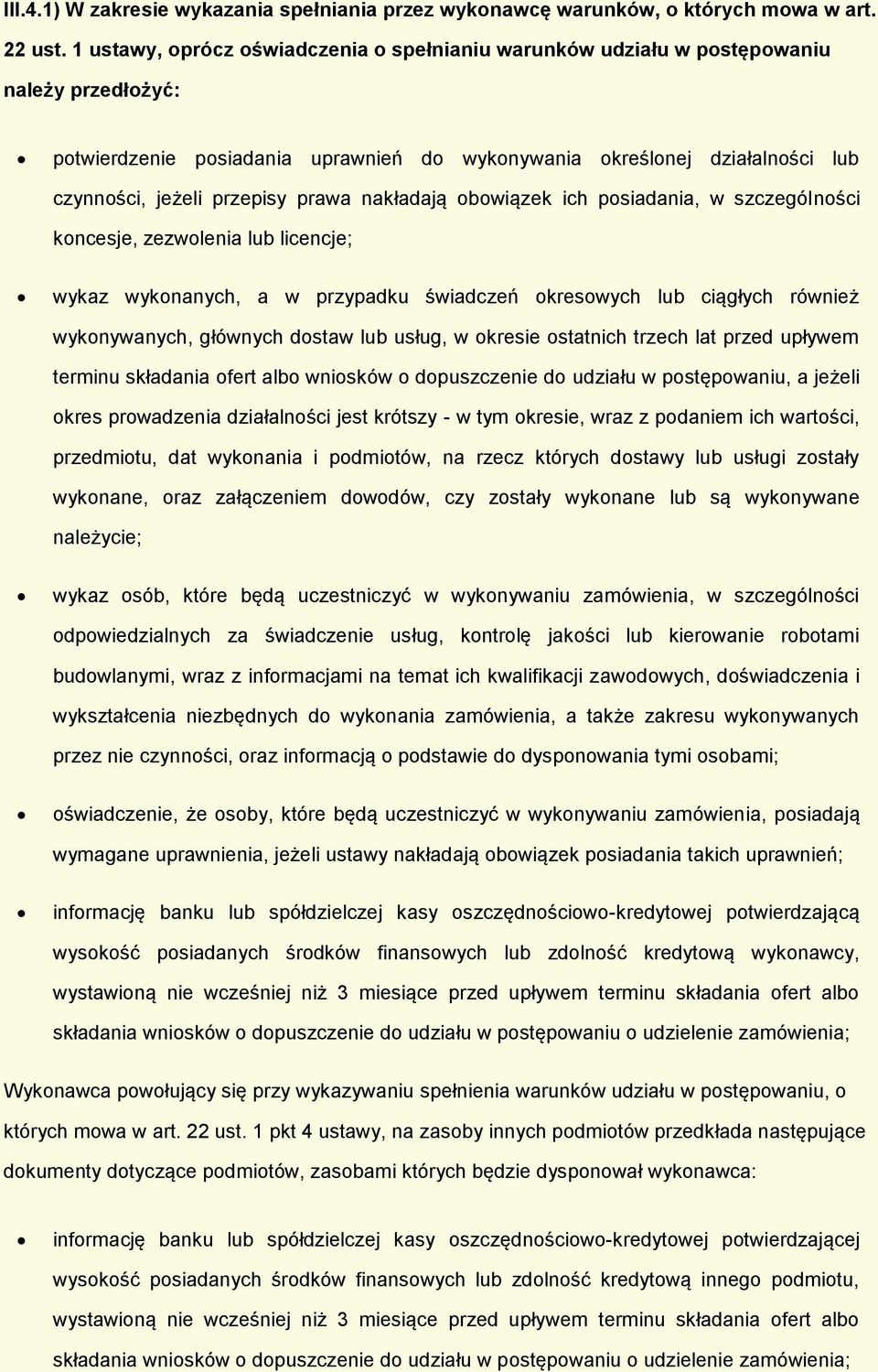 prawa nakładają obowiązek ich posiadania, w szczególności koncesje, zezwolenia lub licencje; wykaz wykonanych, a w przypadku świadczeń okresowych lub ciągłych również wykonywanych, głównych dostaw