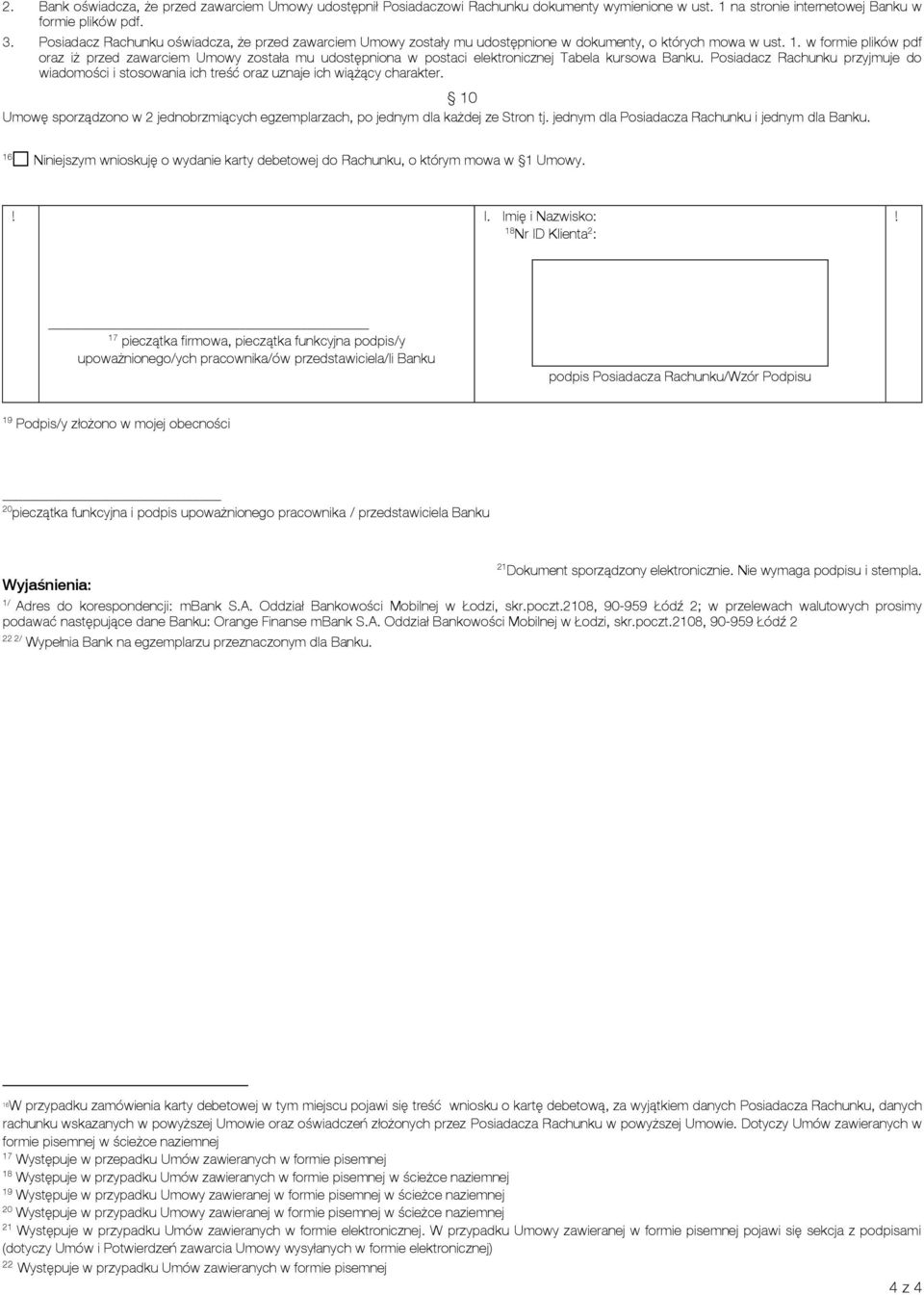 w formie plików pdf oraz iż przed zawarciem Umowy została mu udostępniona w postaci elektronicznej Tabela kursowa Banku.