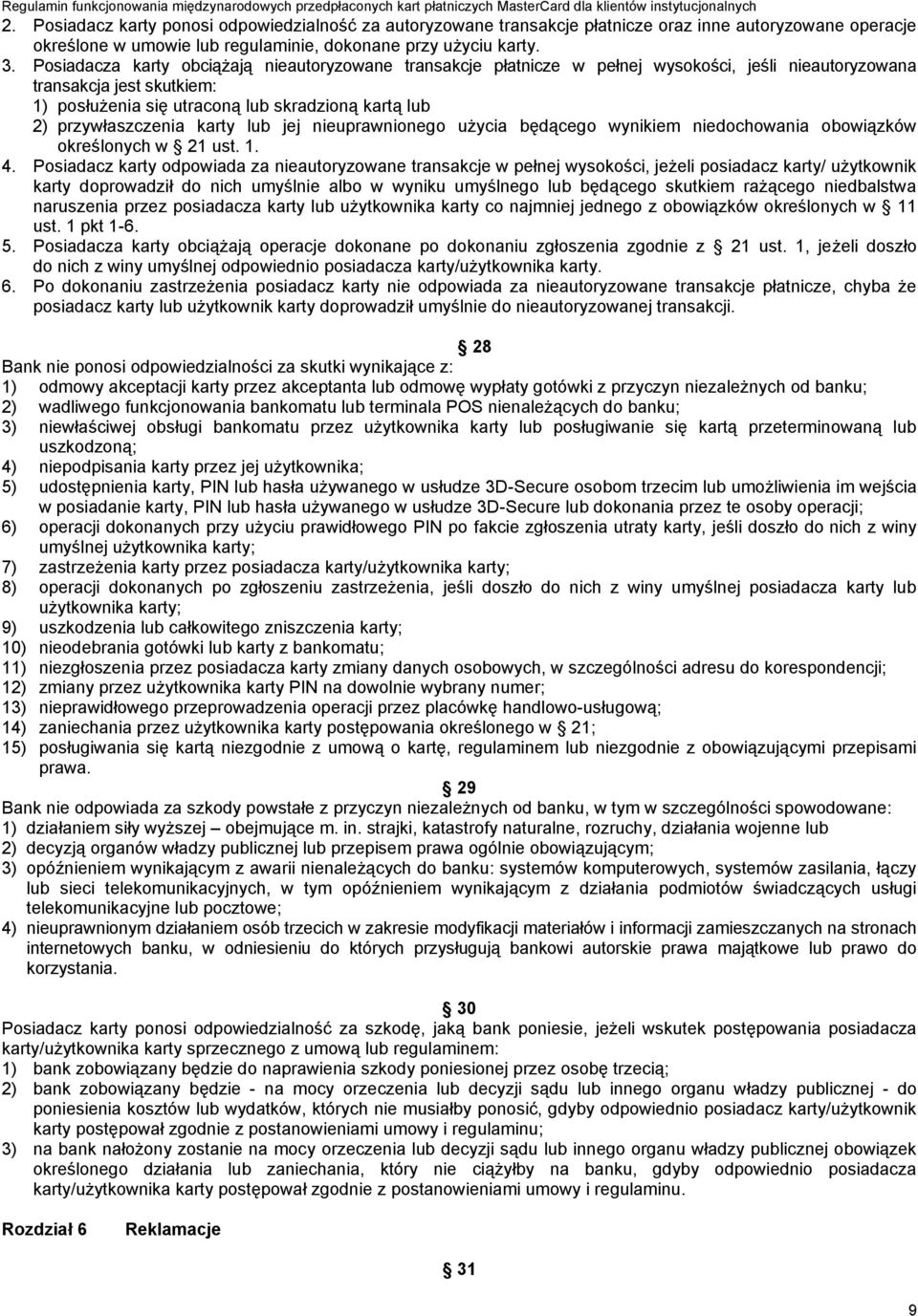 przywłaszczenia karty lub jej nieuprawnionego użycia będącego wynikiem niedochowania obowiązków określonych w 21 ust. 1. 4.