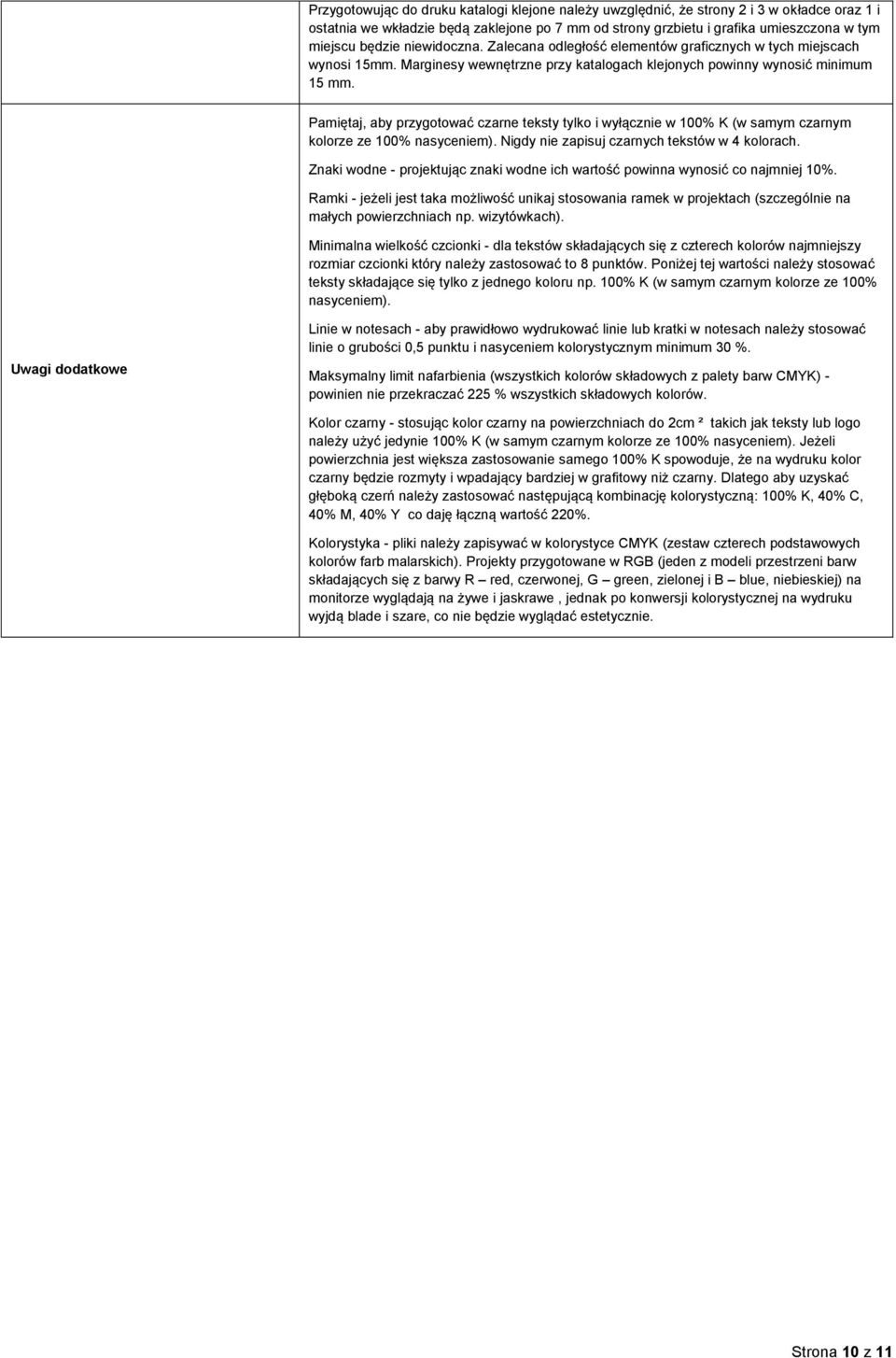 Pamiętaj, aby przygotować czarne teksty tylko i wyłącznie w 100% K (w samym czarnym kolorze ze 100% nasyceniem). Nigdy nie zapisuj czarnych tekstów w 4 kolorach.