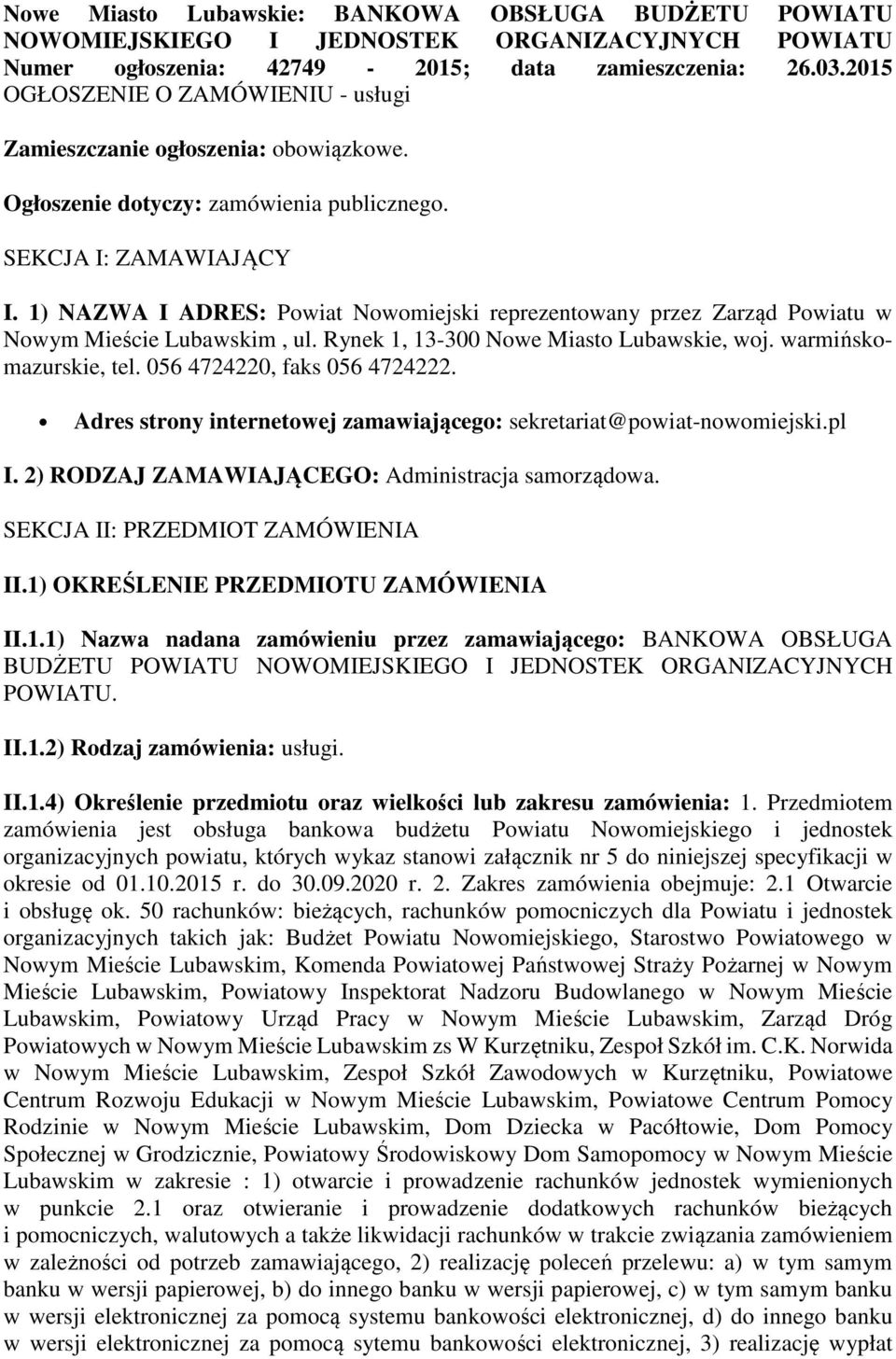 1) NAZWA I ADRES: Powiat Nowomiejski reprezentowany przez Zarząd Powiatu w Nowym Mieście Lubawskim, ul. Rynek 1, 13-300 Nowe Miasto Lubawskie, woj. warmińskomazurskie, tel.