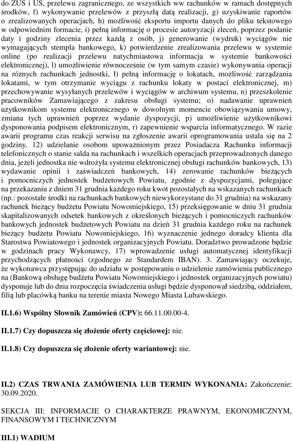 generowanie (wydruk) wyciągów nie wymagających stempla bankowego, k) potwierdzenie zrealizowania przelewu w systemie online (po realizacji przelewu natychmiastowa informacja w systemie bankowości