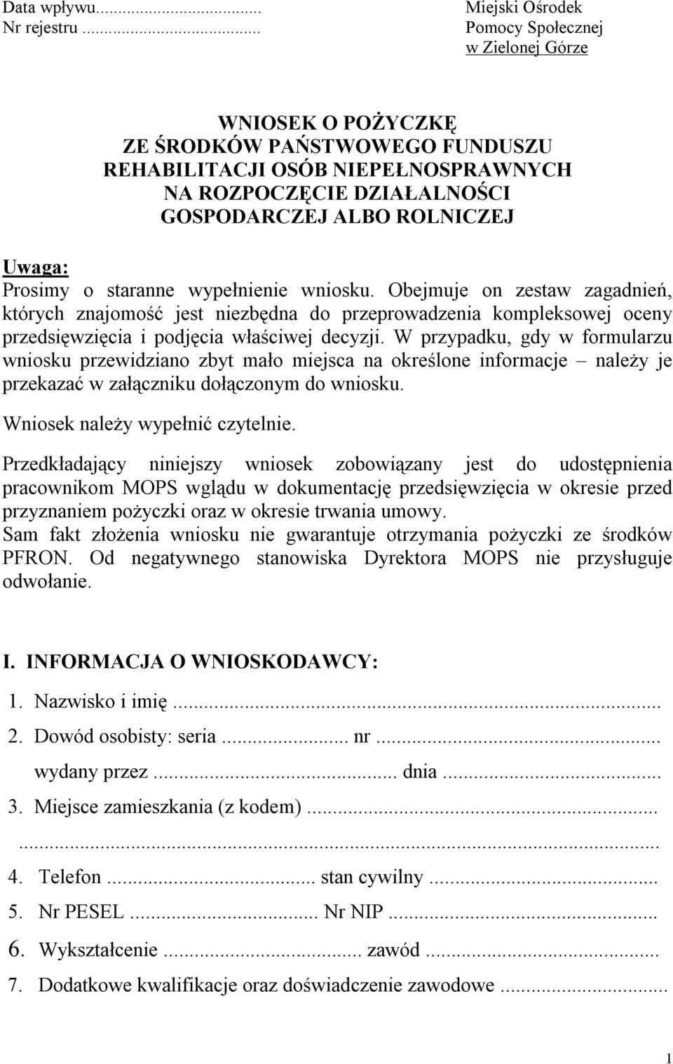 Uwaga: Prosimy o staranne wypełnienie wniosku. Obejmuje on zestaw zagadnień, których znajomość jest niezbędna do przeprowadzenia kompleksowej oceny przedsięwzięcia i podjęcia właściwej decyzji.