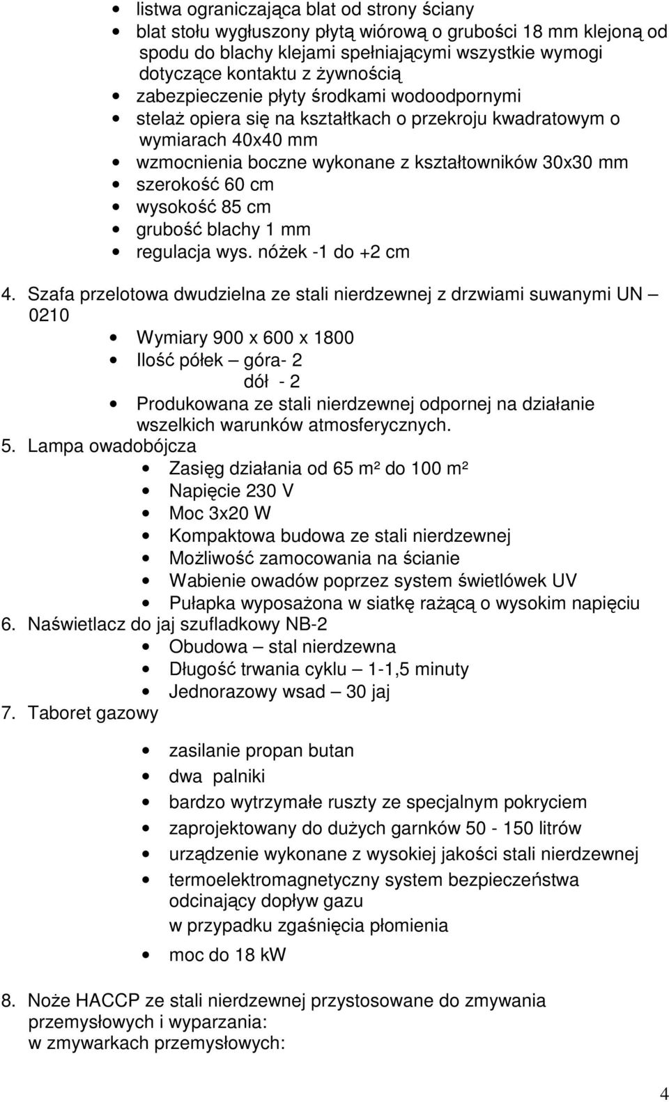 wysokość 85 cm grubość blachy 1 mm regulacja wys. nóŝek -1 do +2 cm 4.