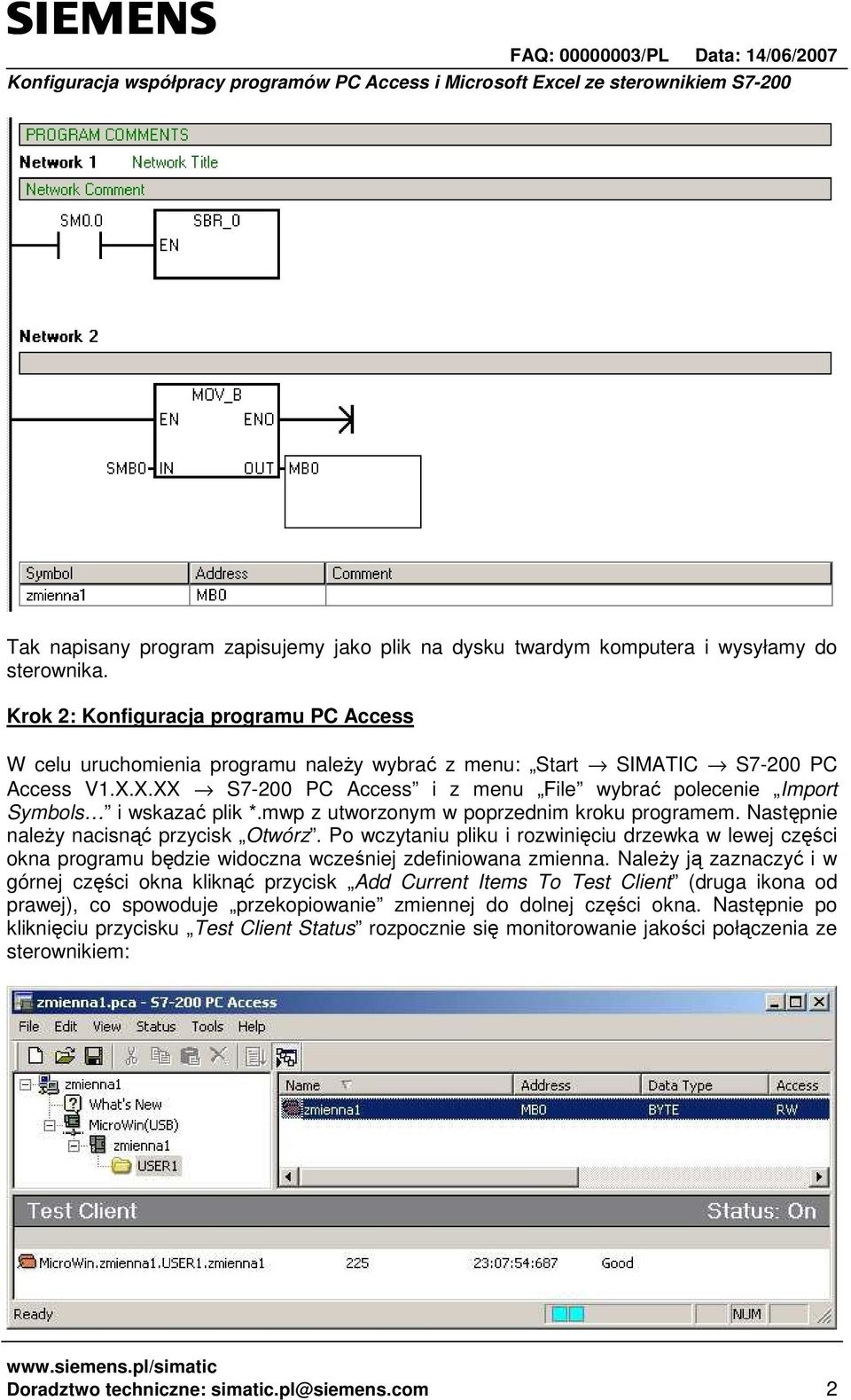 X.XX S7-200 PC Access i z menu File wybrać polecenie Import Symbols i wskazać plik *.mwp z utworzonym w poprzednim kroku programem. Następnie naleŝy nacisnąć przycisk Otwórz.