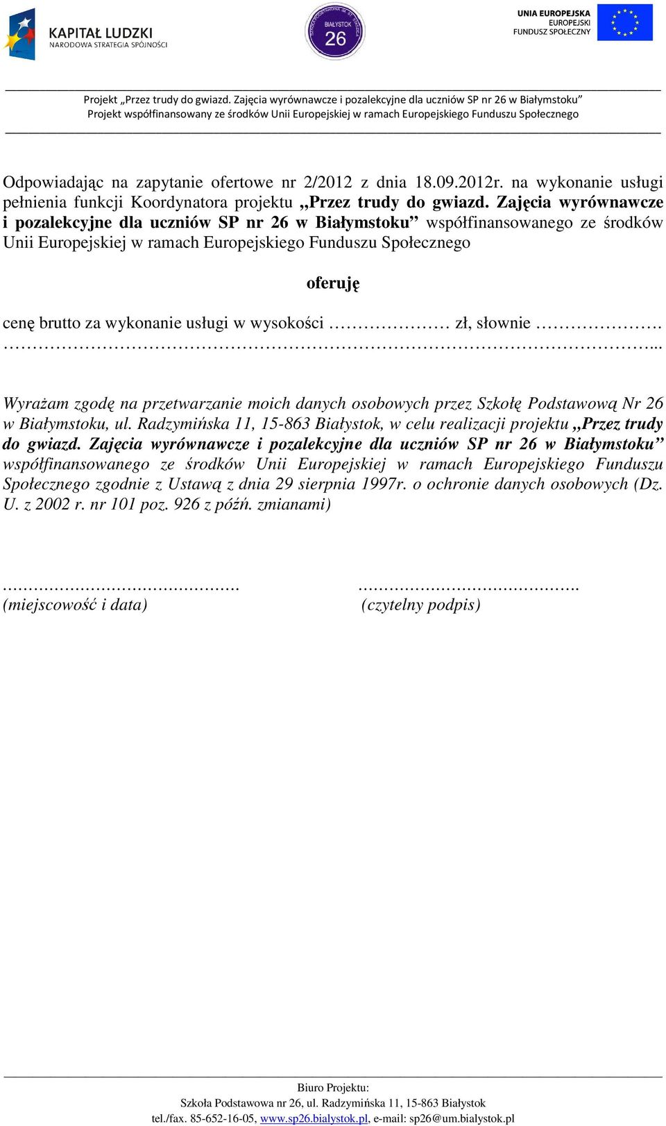 usługi w wysokości zł, słownie.... WyraŜam zgodę na przetwarzanie moich danych osobowych przez Szkołę Podstawową Nr 26 w Białymstoku, ul.