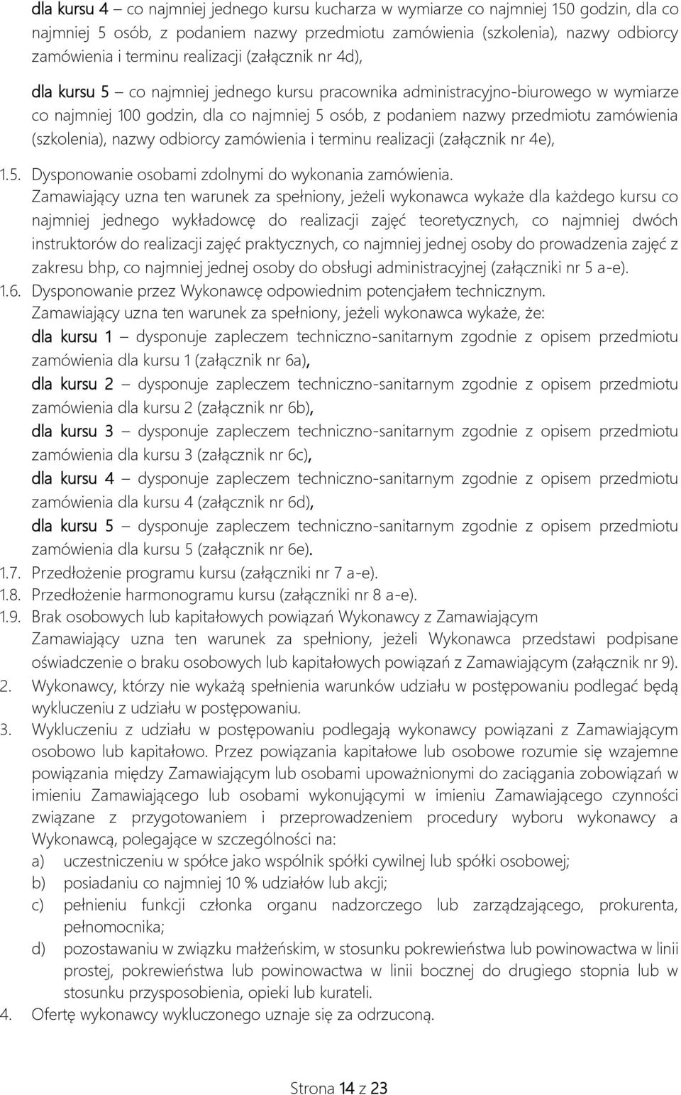 zamówienia (szkolenia), nazwy odbiorcy zamówienia i terminu realizacji (załącznik nr 4e), 1.5. Dysponowanie osobami zdolnymi do wykonania zamówienia.