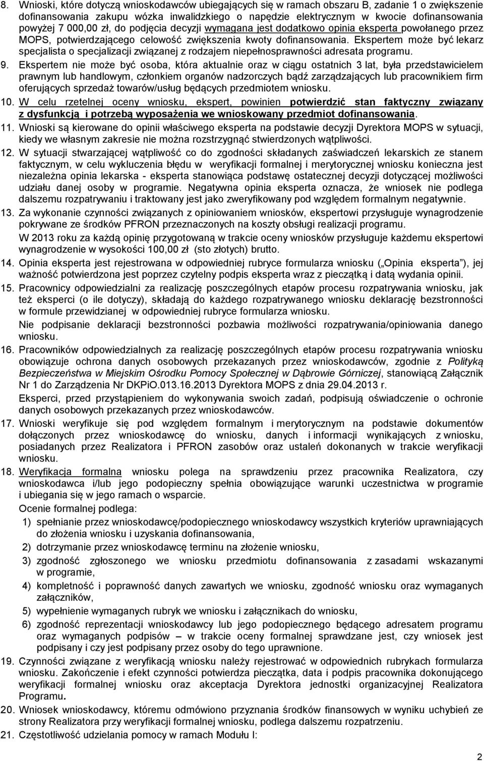 Ekspertem może być lekarz specjalista o specjalizacji związanej z rodzajem niepełnosprawności adresata programu. 9.