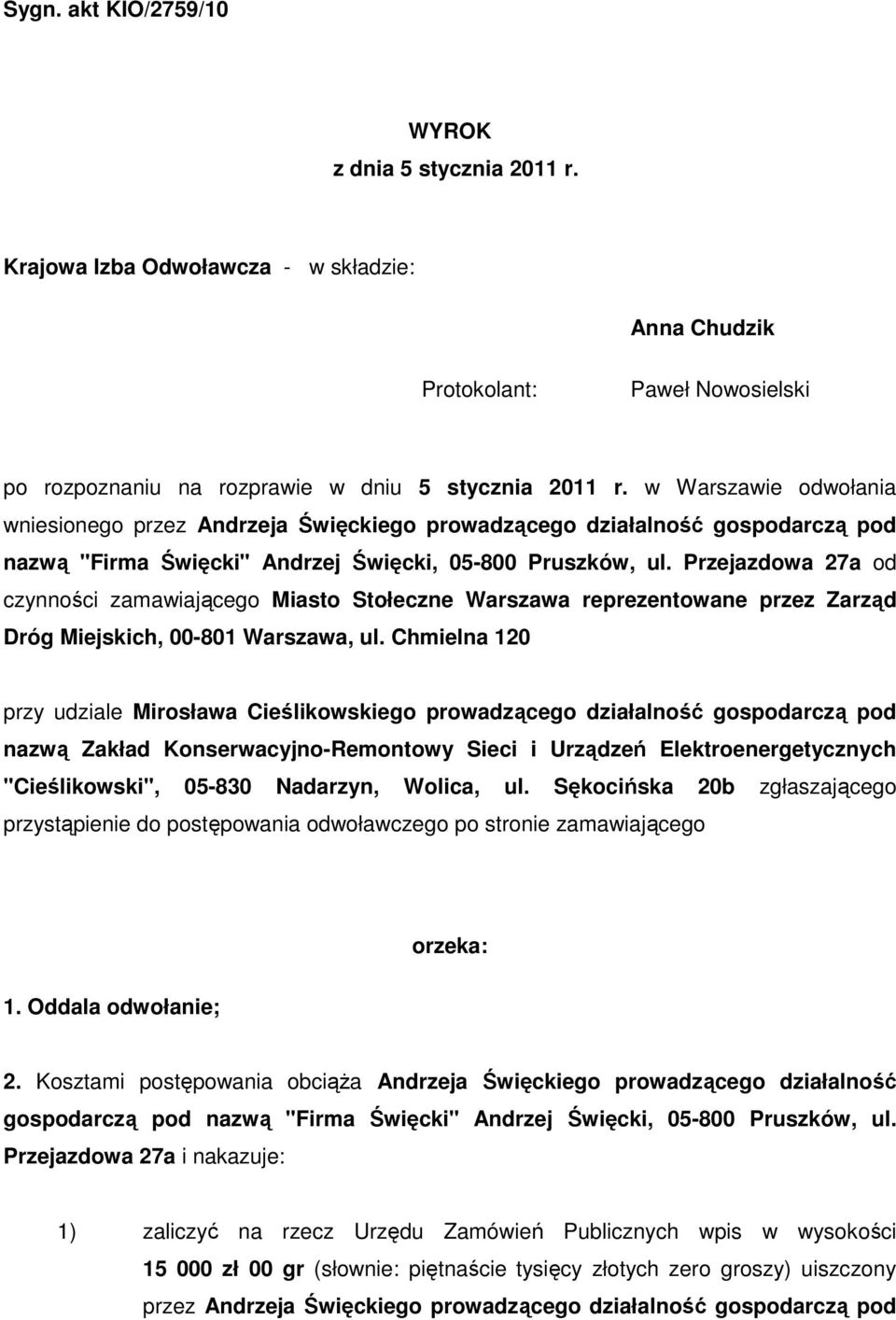 Przejazdowa 27a od czynności zamawiającego Miasto Stołeczne Warszawa reprezentowane przez Zarząd Dróg Miejskich, 00-801 Warszawa, ul.