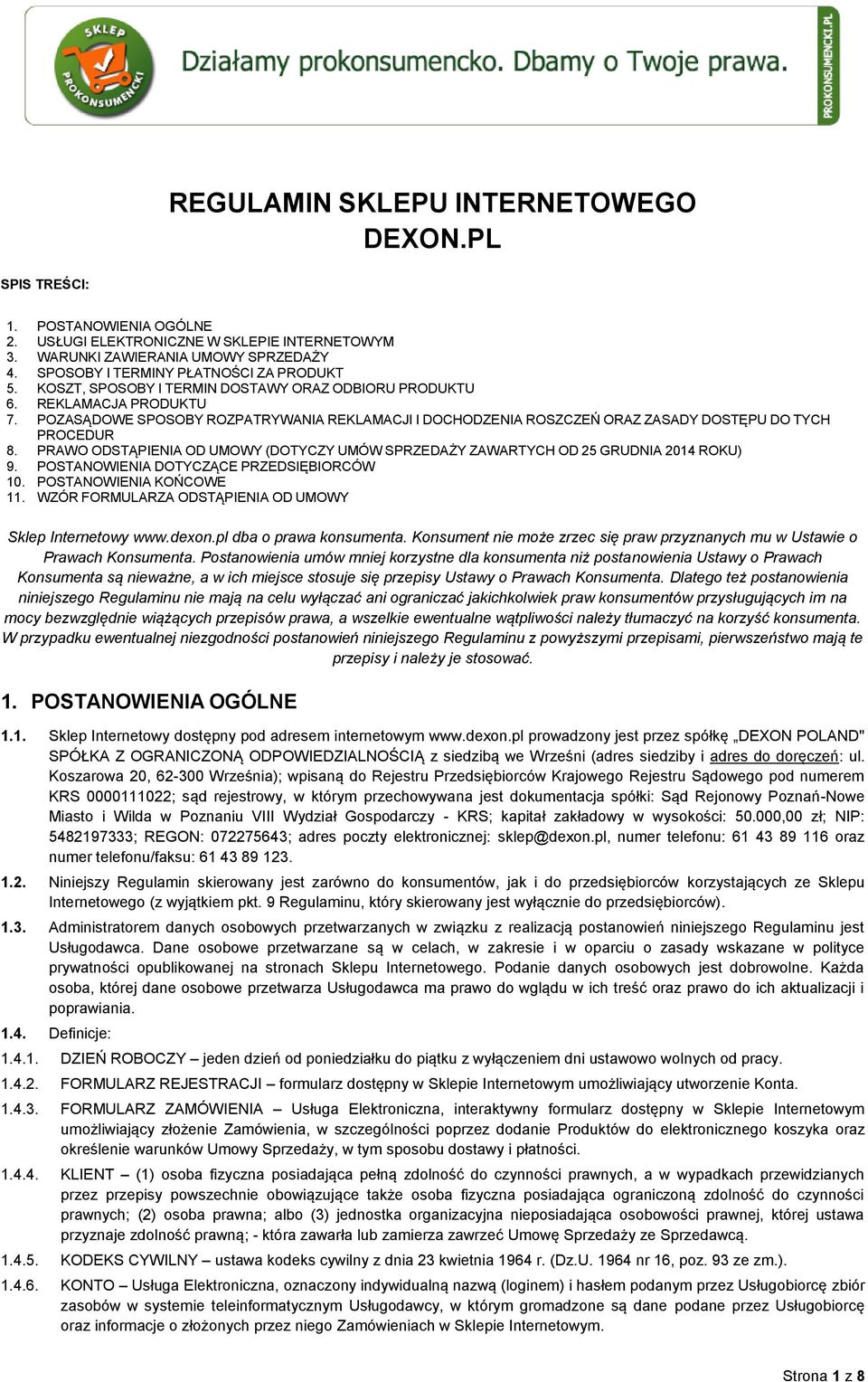 POZASĄDOWE SPOSOBY ROZPATRYWANIA REKLAMACJI I DOCHODZENIA ROSZCZEŃ ORAZ ZASADY DOSTĘPU DO TYCH PROCEDUR 8. PRAWO ODSTĄPIENIA OD UMOWY (DOTYCZY UMÓW SPRZEDAŻY ZAWARTYCH OD 25 GRUDNIA 2014 ROKU) 9.