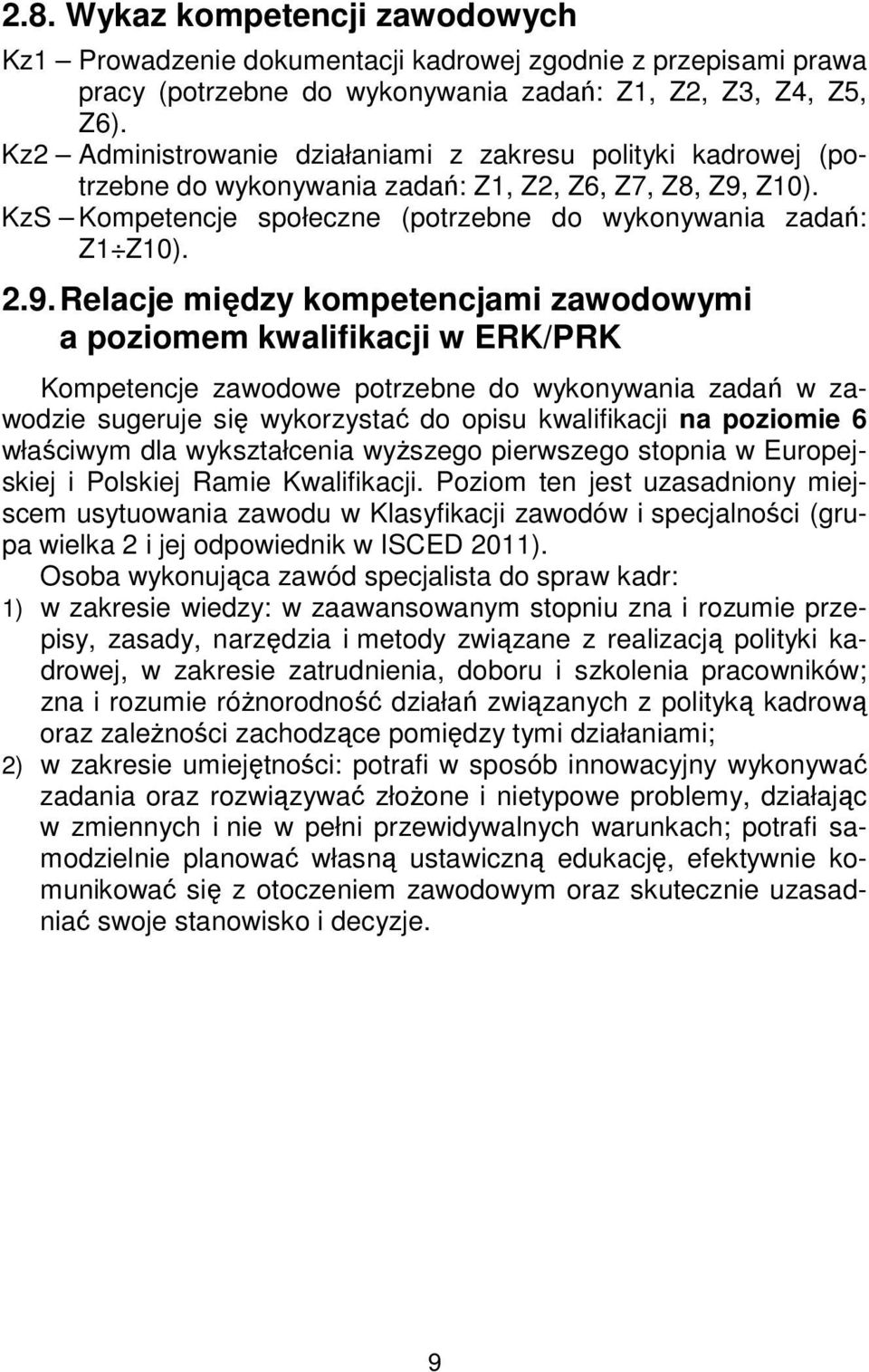 Z10). KzS Kompetencje społeczne (potrzebne do wykonywania zadań: Z1 Z10). 2.9.