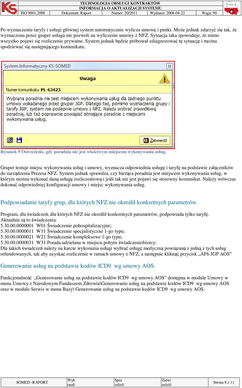 Rysunek 9 Ostrzeżenie, gdy poradnia nie jest właściwym miejscem wykonywania usług.