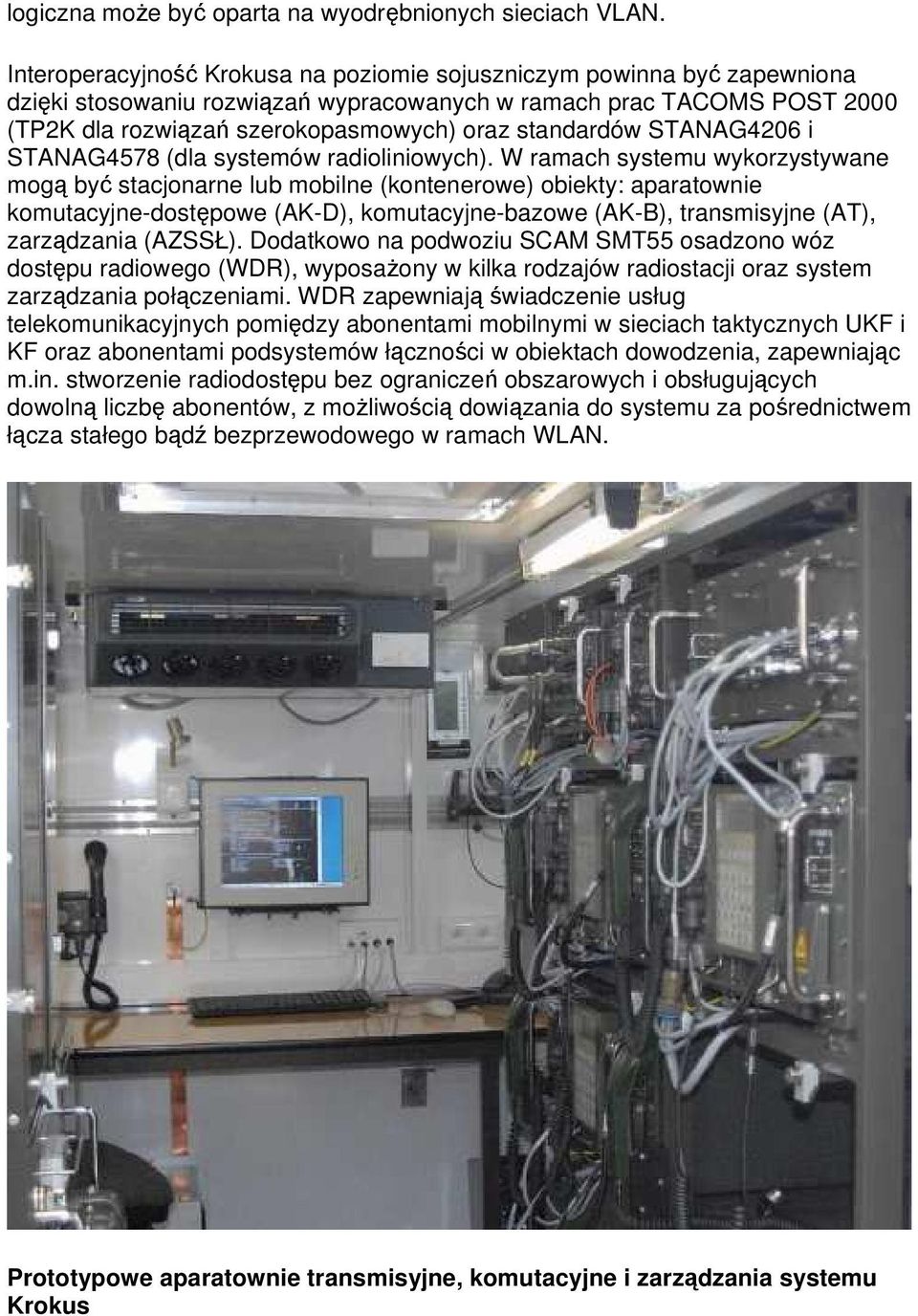 standardów STANAG4206 i STANAG4578 (dla systemów radioliniowych).