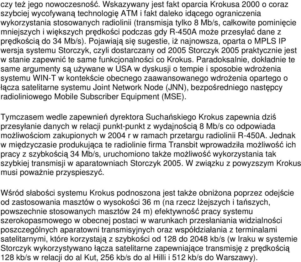 pominięcie mniejszych i większych prędkości podczas gdy R-450A może przesyłać dane z prędkością do 34 Mb/s).