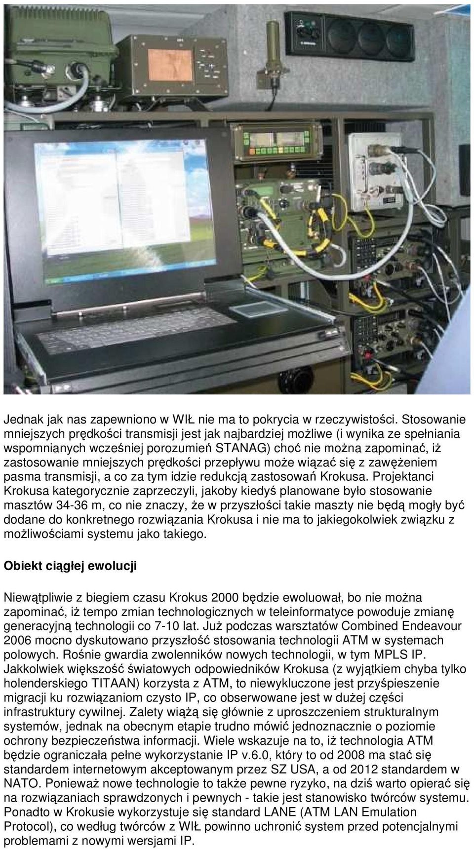 prędkości przepływu może wiązać się z zawężeniem pasma transmisji, a co za tym idzie redukcją zastosowań Krokusa.