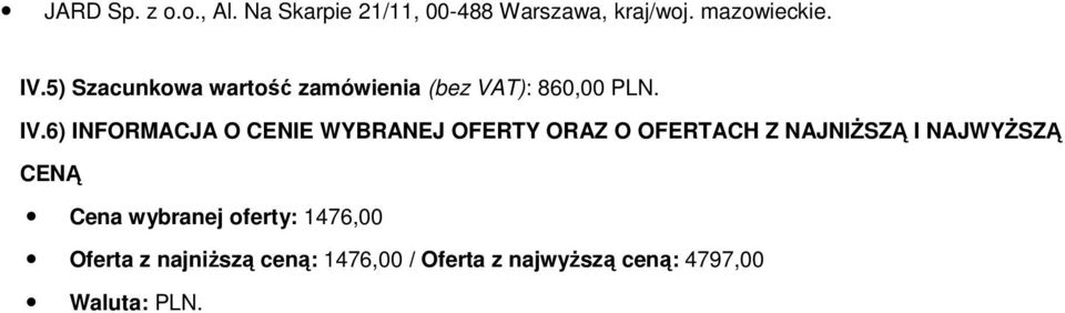 IV.5) Szacunkowa wartość zamówienia (bez VAT): 860,00 PLN.