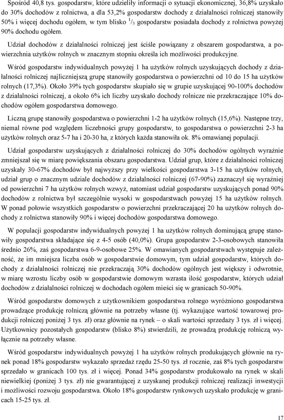 ogó em, w tym blisko 1 / 3 gospodarstw posiada a dochody z rolnictwa powy ej 90% dochodu ogó em.