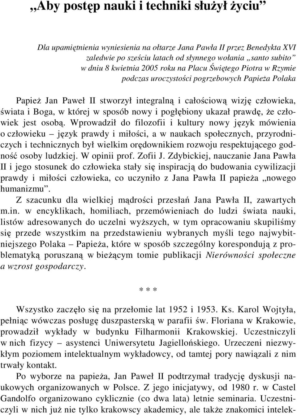 człowieka, świata i Boga, w której w sposób nowy i pogłębiony ukazał prawdę, że człowiek jest osobą.