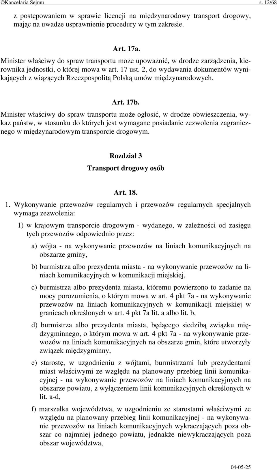 2, do wydawania dokumentów wynikających z wiążących Rzeczpospolitą Polską umów międzynarodowych. Art. 17b.