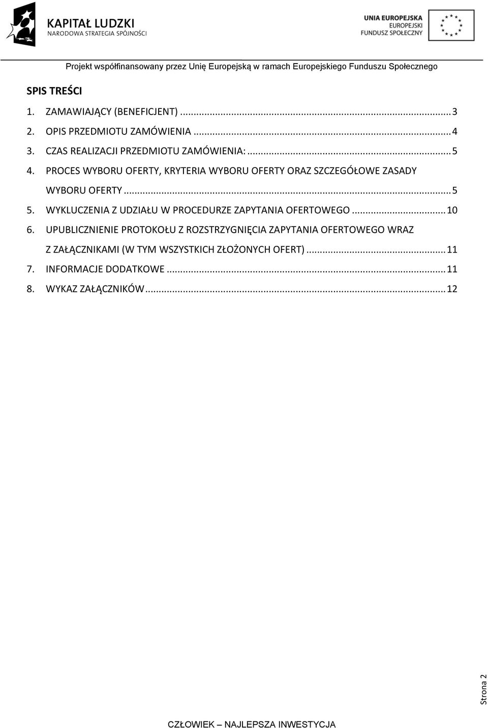 PROCES WYBORU OFERTY, KRYTERIA WYBORU OFERTY ORAZ SZCZEGÓŁOWE ZASADY WYBORU OFERTY... 5 5.