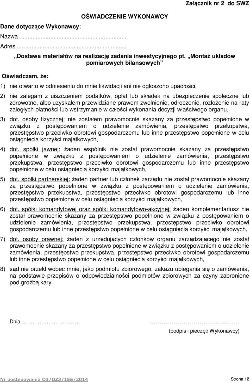 ubezpieczenie społeczne lub zdrowotne, albo uzyskałem przewidziane prawem zwolnienie, odroczenie, rozłożenie na raty zaległych płatności lub wstrzymanie w całości wykonania decyzji właściwego organu,