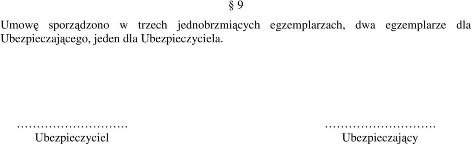 egzemplarze dla Ubezpieczającego,