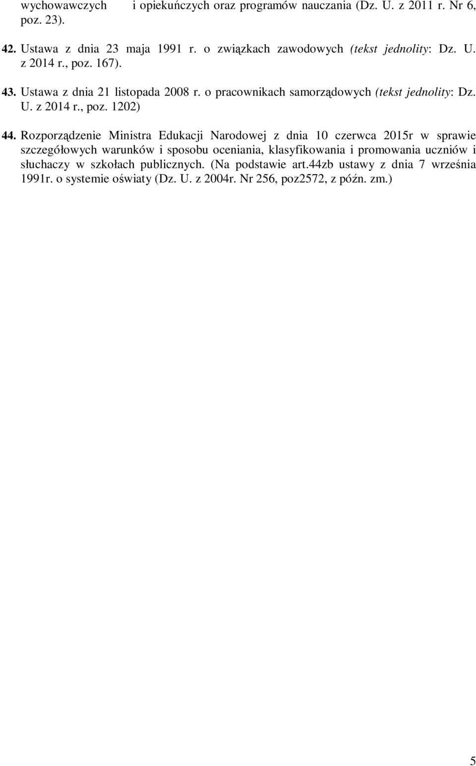 o pracownikach samorządowych (tekst jednolity: Dz. U. z 2014 r., poz. 1202) 44.