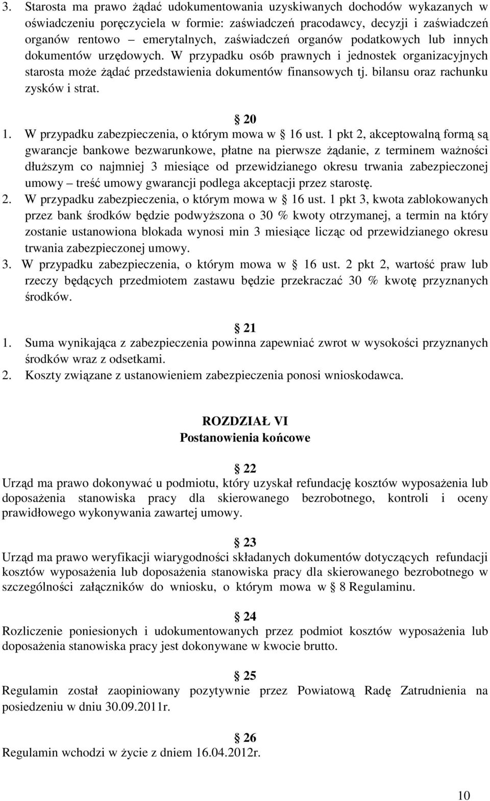 bilansu oraz rachunku zysków i strat. 20 1. W przypadku zabezpieczenia, o którym mowa w 16 ust.