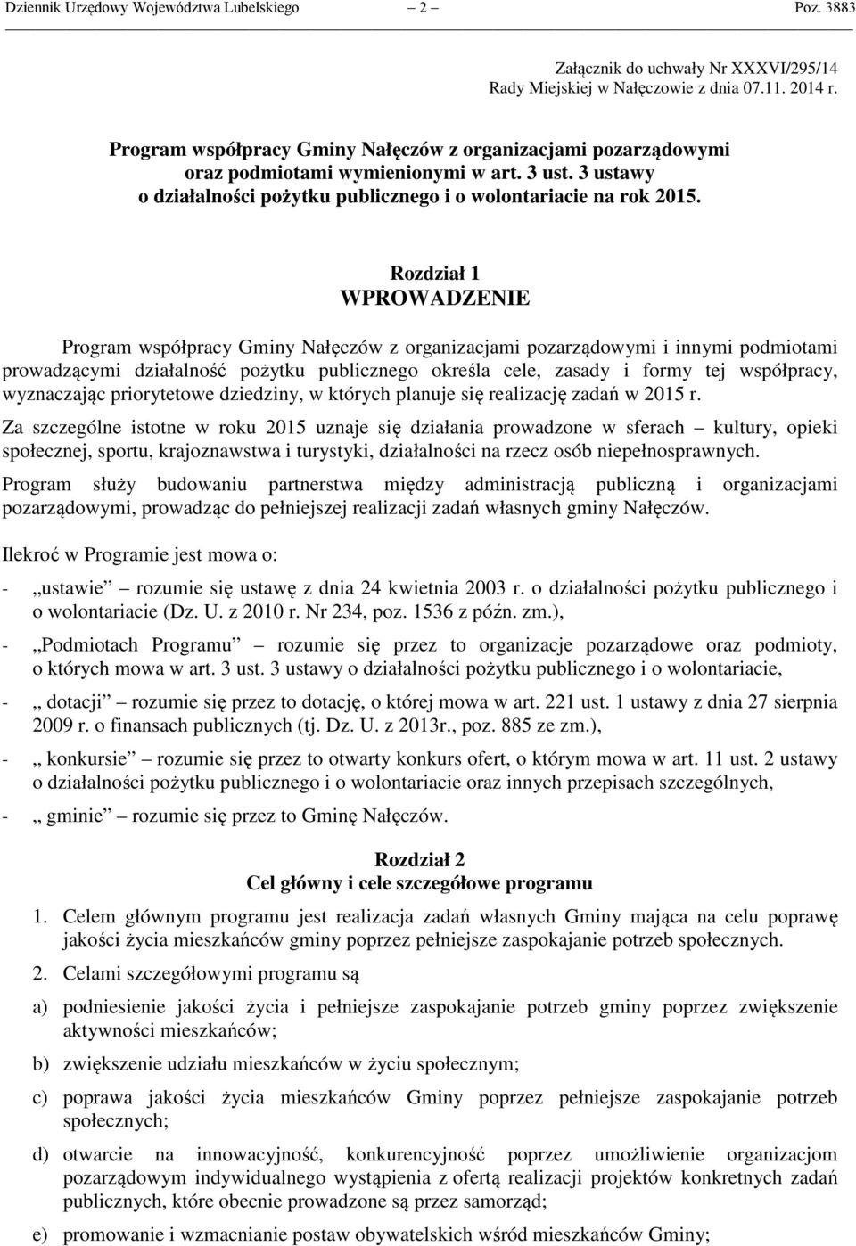 Rozdział 1 WPROWADZENIE Program współpracy Gminy Nałęczów z organizacjami pozarządowymi i innymi podmiotami prowadzącymi działalność pożytku publicznego określa cele, zasady i formy tej współpracy,