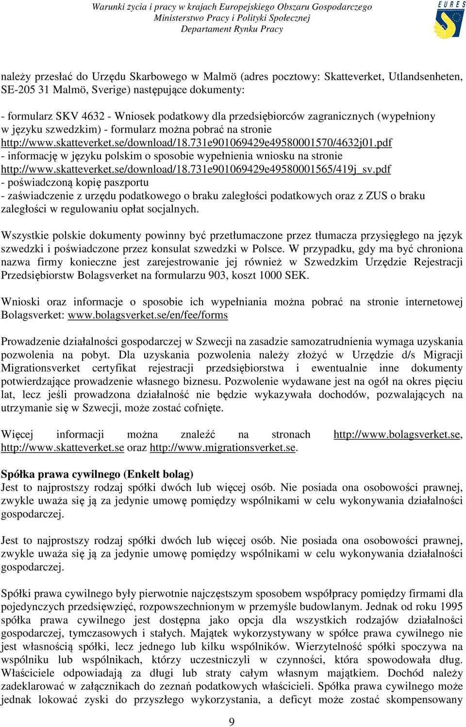 pdf - informację w języku polskim o sposobie wypełnienia wniosku na stronie http://www.skatteverket.se/download/18.731e901069429e49580001565/419j_sv.