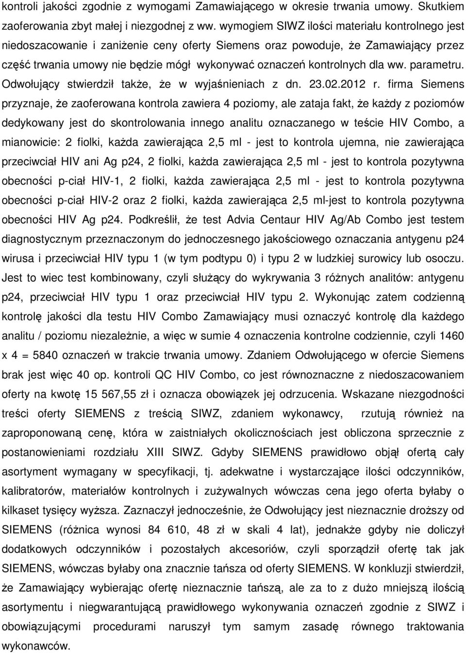 dla ww. parametru. Odwołujący stwierdził także, że w wyjaśnieniach z dn. 23.02.2012 r.