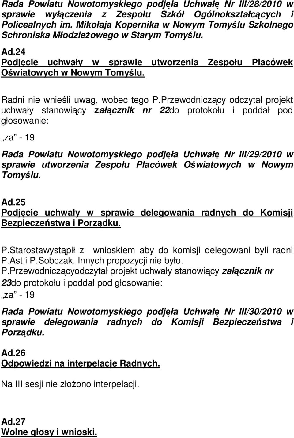 Radni nie wnieśli uwag, wobec tego P.