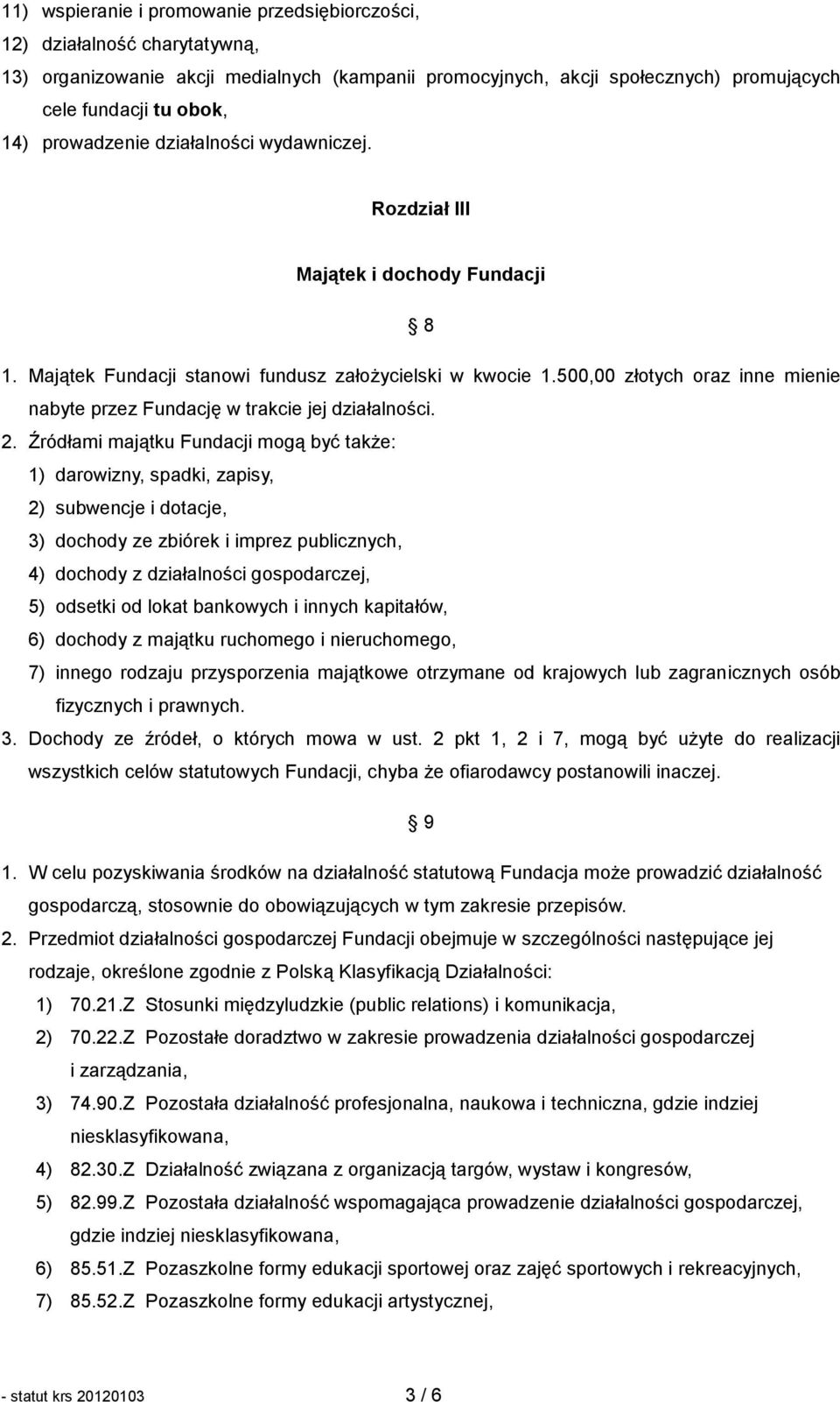 500,00 złotych oraz inne mienie nabyte przez Fundację w trakcie jej działalności. 2.