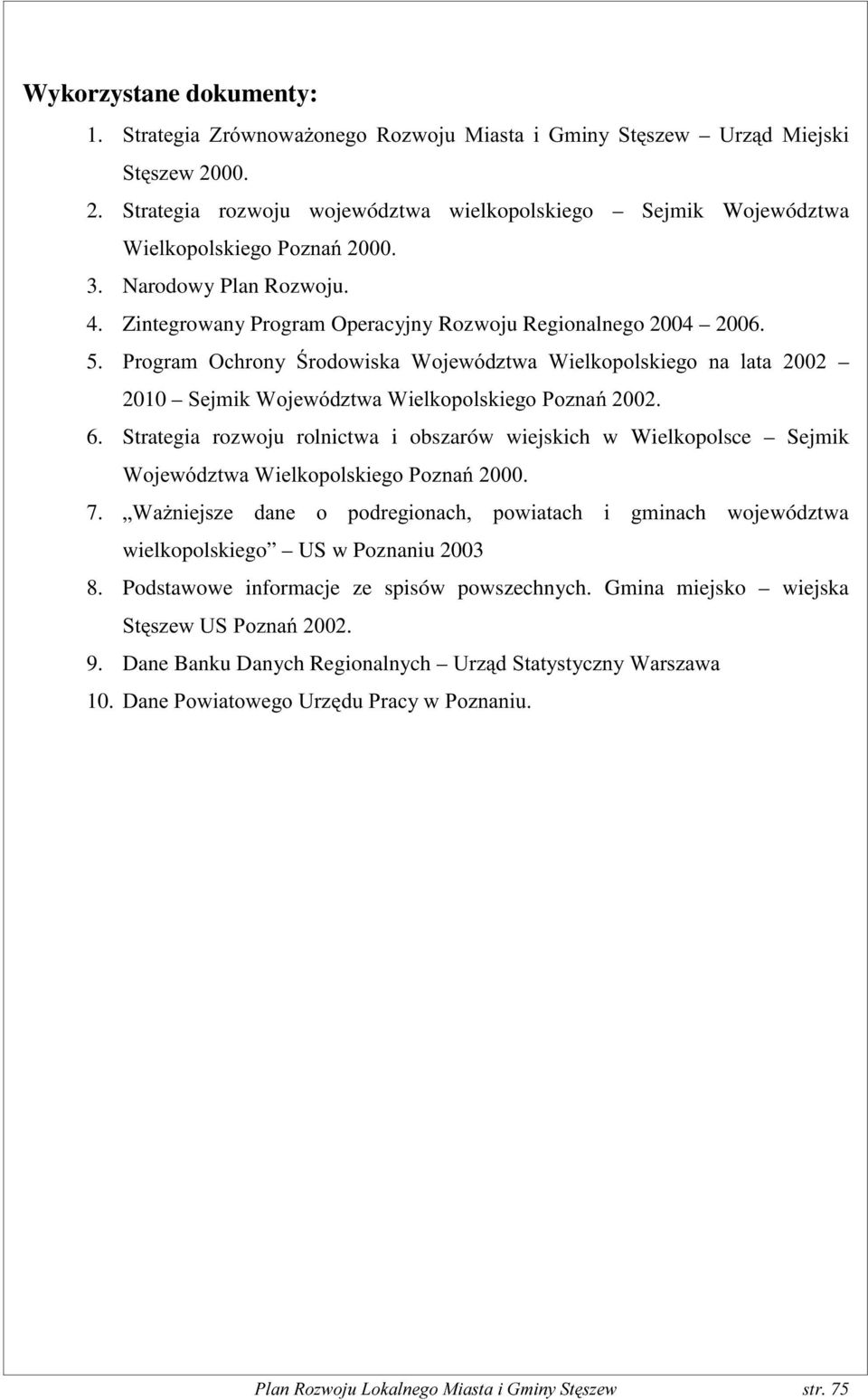 Strategia rozwoju rolnictwa i obszarów wiejskich w Wielkopolsce Sejmik :RMHZyG]WZD:LHONRSROVNLHJR3R]QD 7.