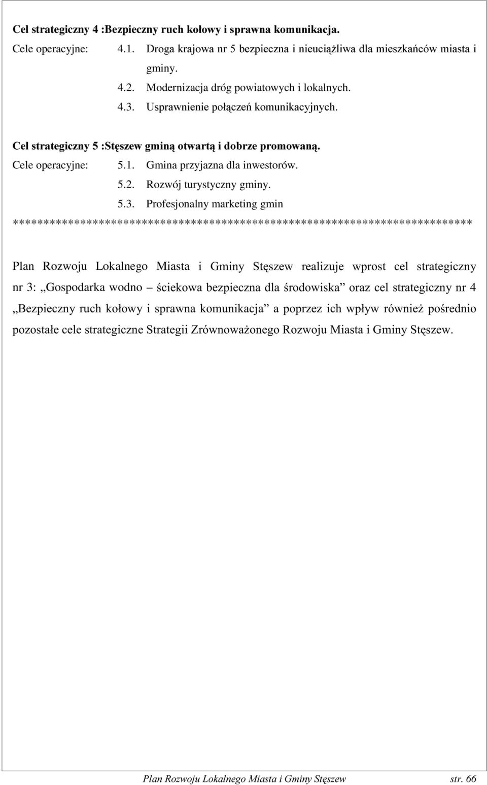 Profesjonalny marketing gmin *************************************************************************** Plan Rozwoju Lokalnego Miasta L *PLQ\ 6WV]HZ UHDOL]XMH ZSURVW FHO VWUDWHJLF]Q\ nr 3: