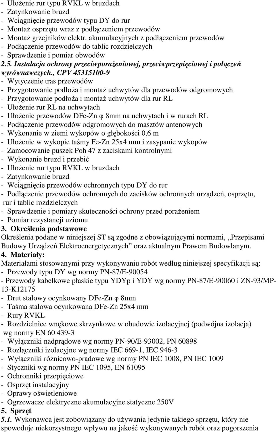 Instalacja ochrony przeciwporaŝeniowej, przeciwprzepięciowej i połączeń wyrównawczych.