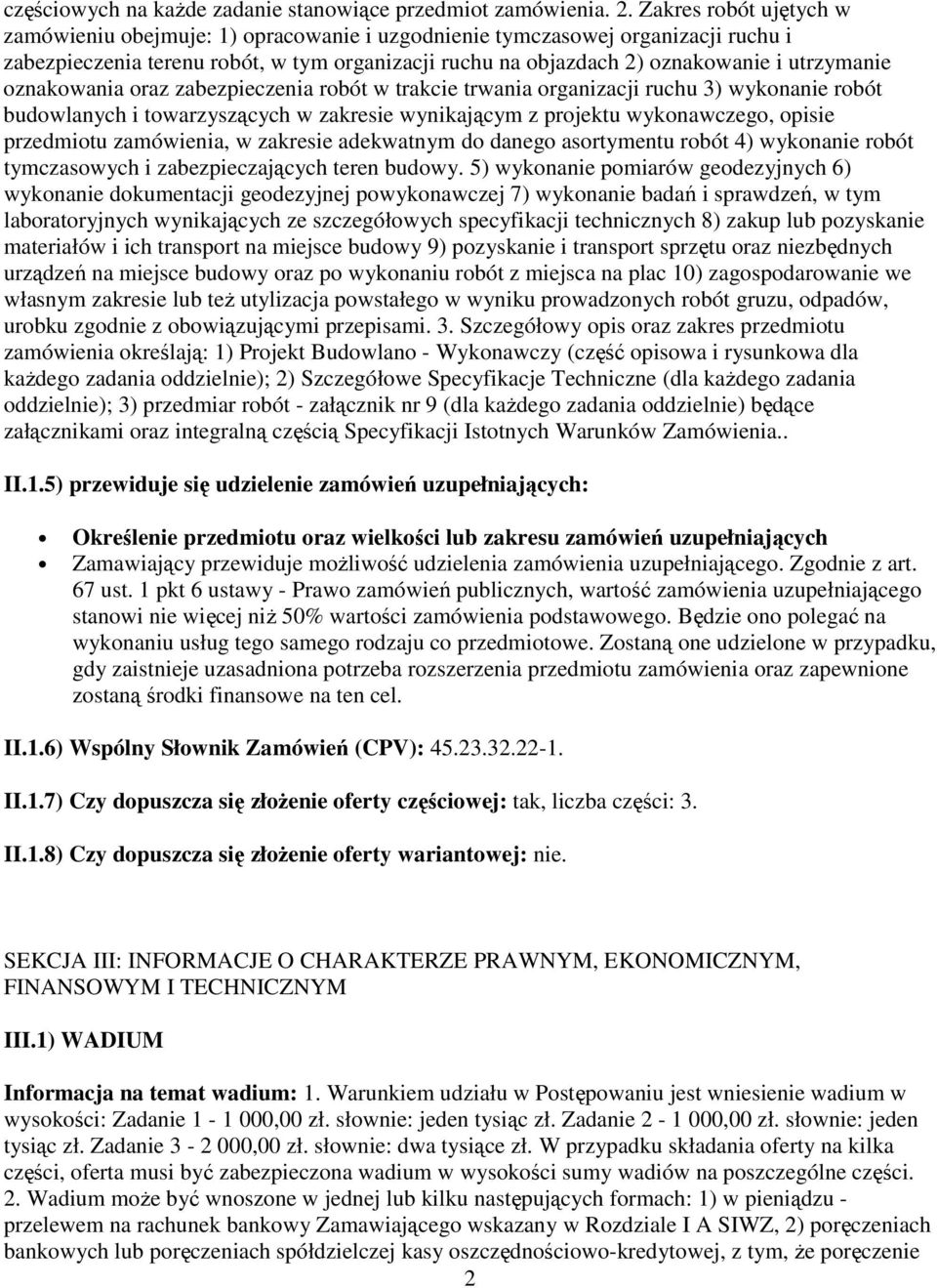 oznakowania oraz zabezpieczenia robót w trakcie trwania organizacji ruchu 3) wykonanie robót budowlanych i towarzyszących w zakresie wynikającym z projektu wykonawczego, opisie przedmiotu zamówienia,