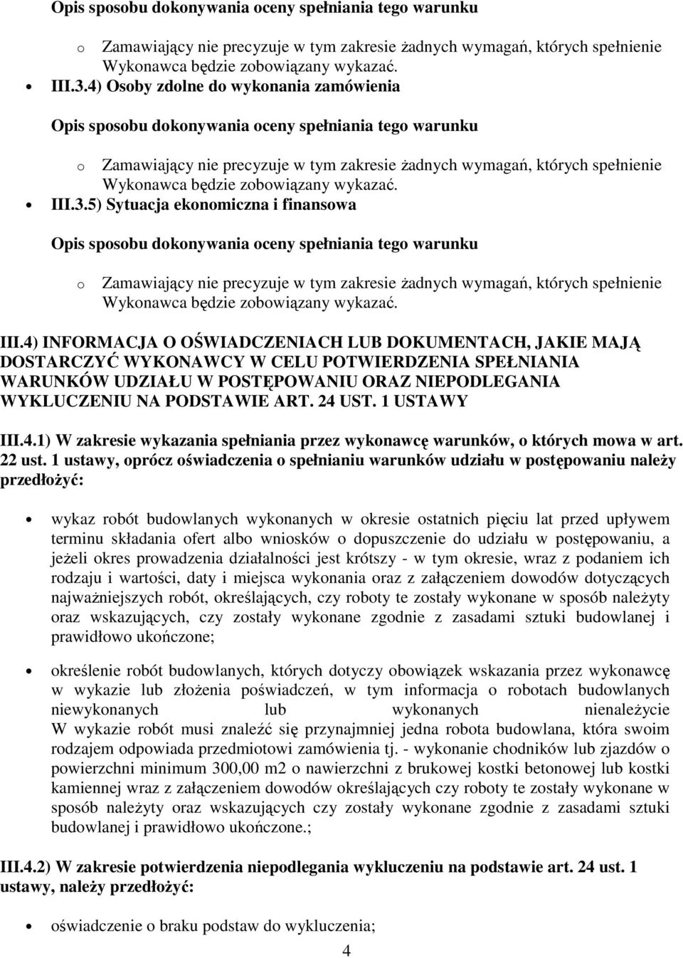 spełnienie Wykonawca będzie zobowiązany wykazać. III.