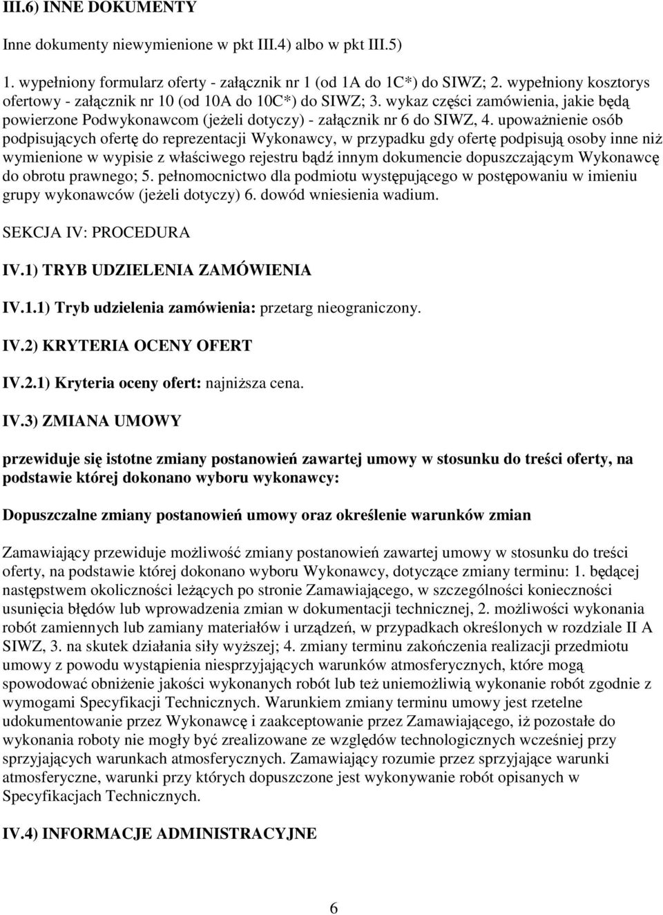 upoważnienie osób podpisujących ofertę do reprezentacji Wykonawcy, w przypadku gdy ofertę podpisują osoby inne niż wymienione w wypisie z właściwego rejestru bądź innym dokumencie dopuszczającym