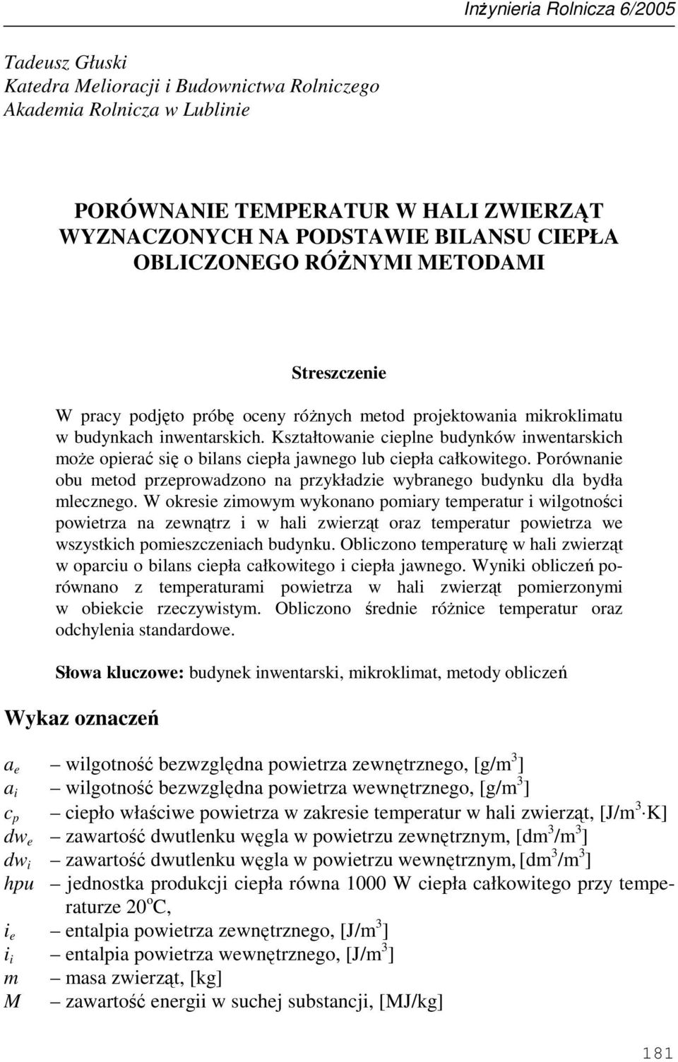 Porównan obu mtod rzrowadzono na rzykładz wybrango budynku dla bydła mlczngo.
