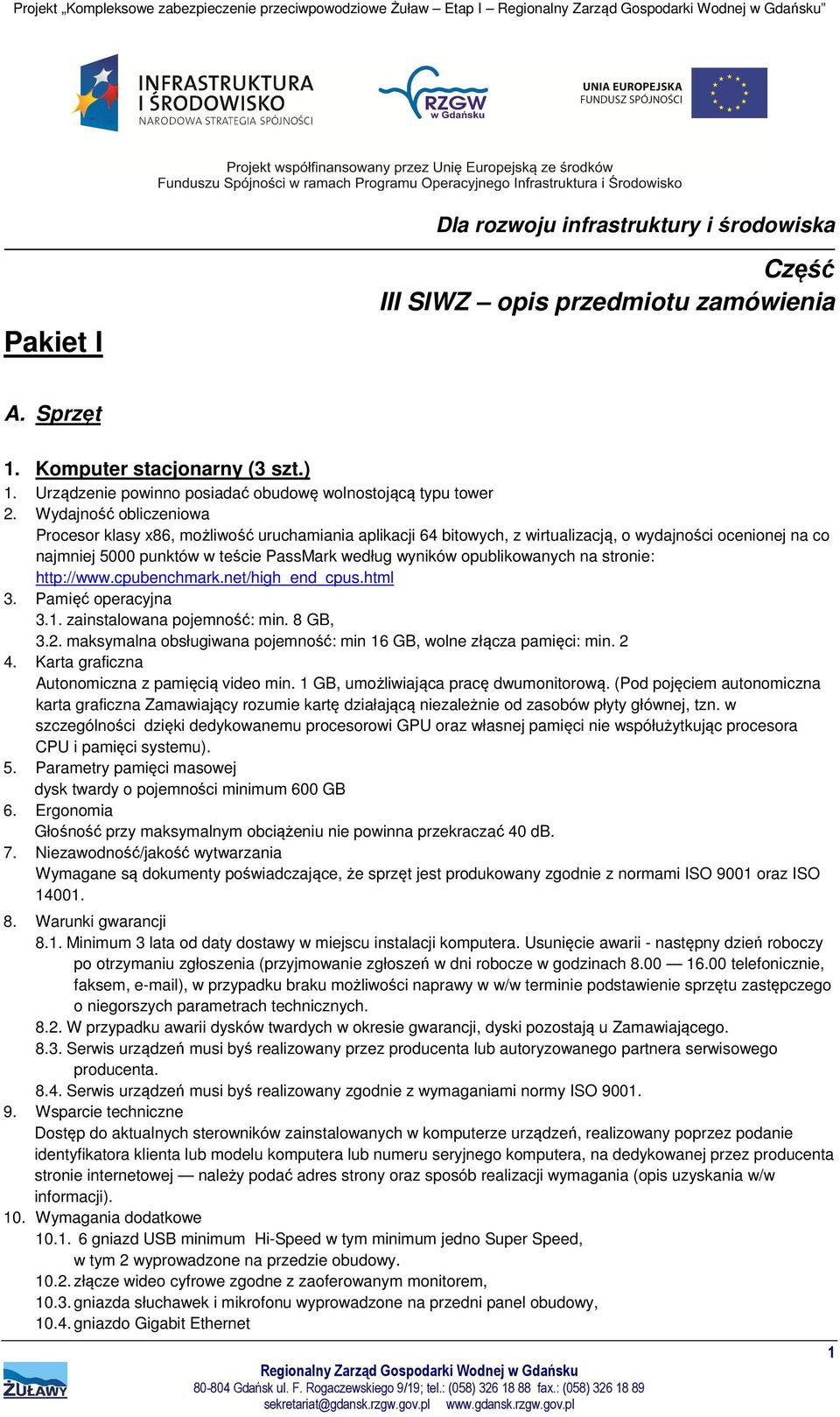 Wydajność obliczeniowa Procesor klasy x86, możliwość uruchamiania aplikacji 64 bitowych, z wirtualizacją, o wydajności ocenionej na co najmniej 5000 punktów w teście PassMark według wyników