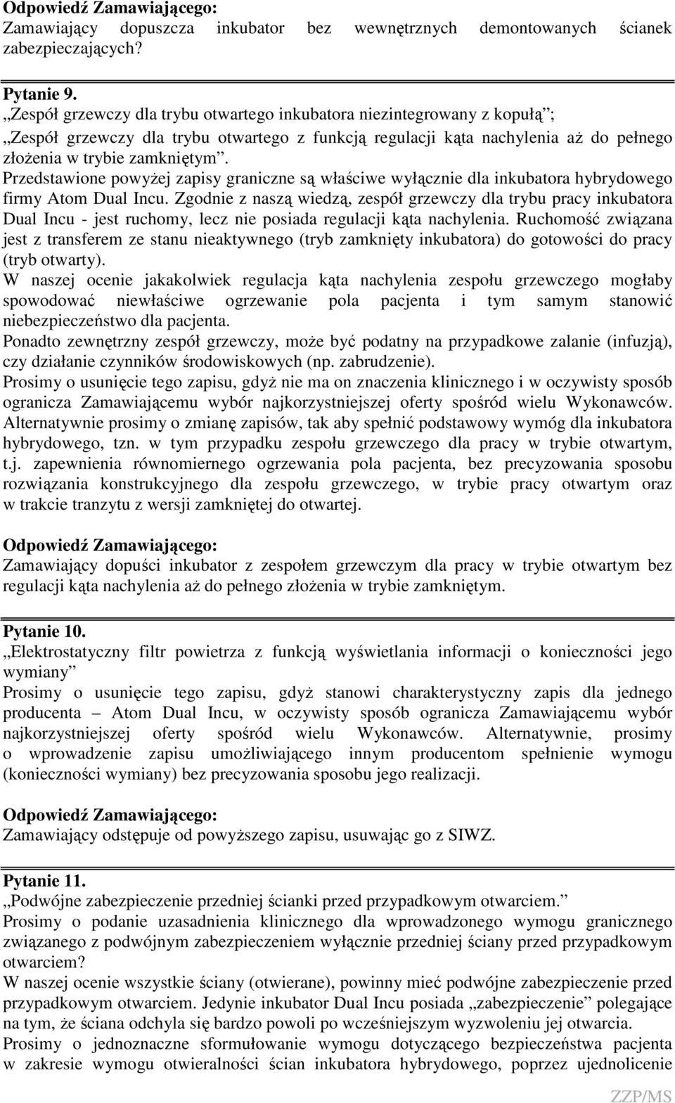 Przedstawione powyŝej zapisy graniczne są właściwe wyłącznie dla inkubatora hybrydowego firmy Atom Dual Incu.