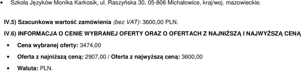 5) Szacunkowa wartość zamówienia (bez VAT): 3600,00 PLN.