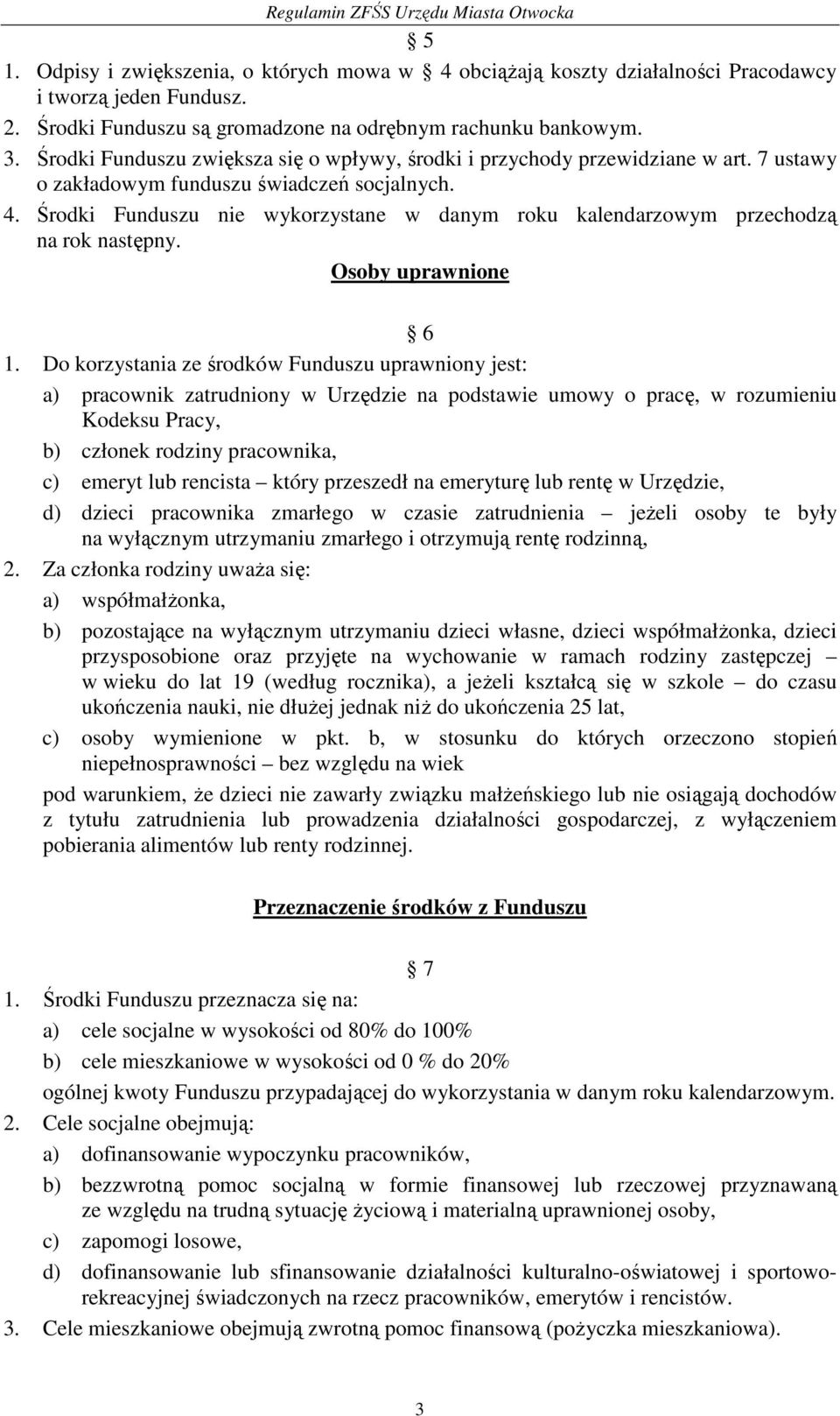 Środki Funduszu nie wykorzystane w danym roku kalendarzowym przechodzą na rok następny. Osoby uprawnione 6 1.