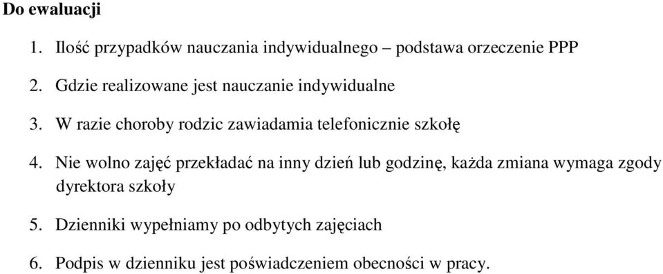 W razie choroby rodzic zawiadamia telefonicznie szkołę 4.