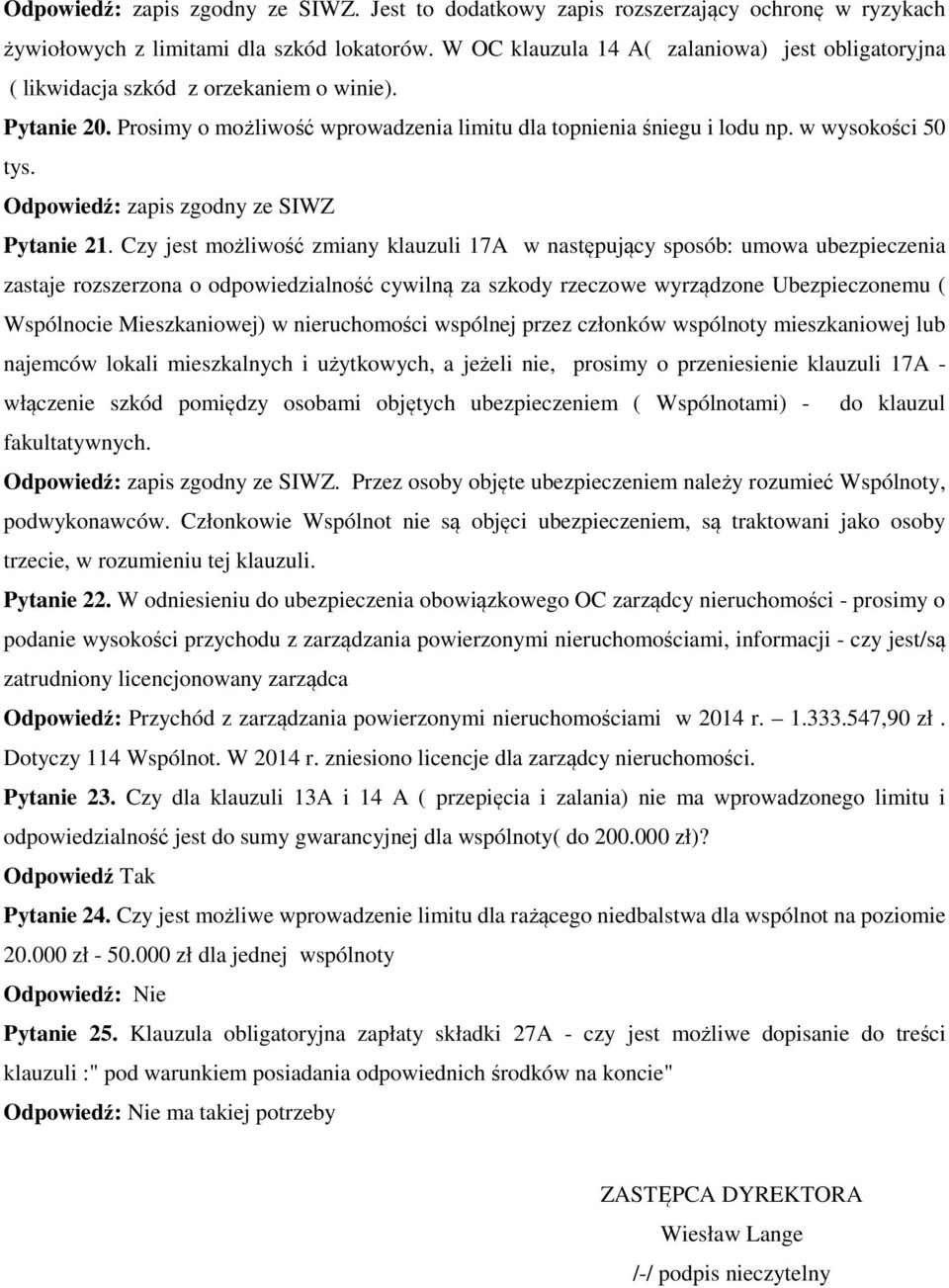 Odpowiedź: zapis zgodny ze SIWZ Pytanie 21.