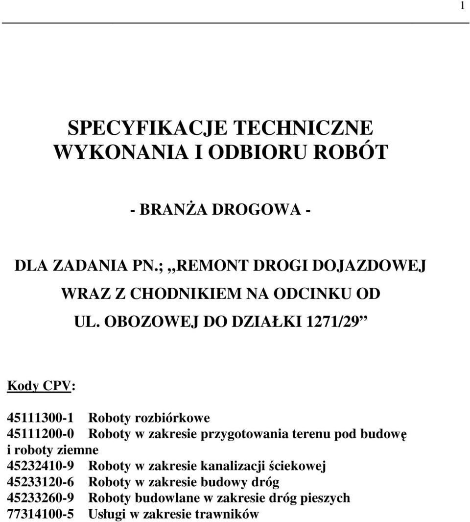 OBOZOWEJ DO DZIAŁKI 1271/29 Kody CPV: 45111300-1 Roboty rozbiórkowe 45111200-0 Roboty w zakresie przygotowania terenu